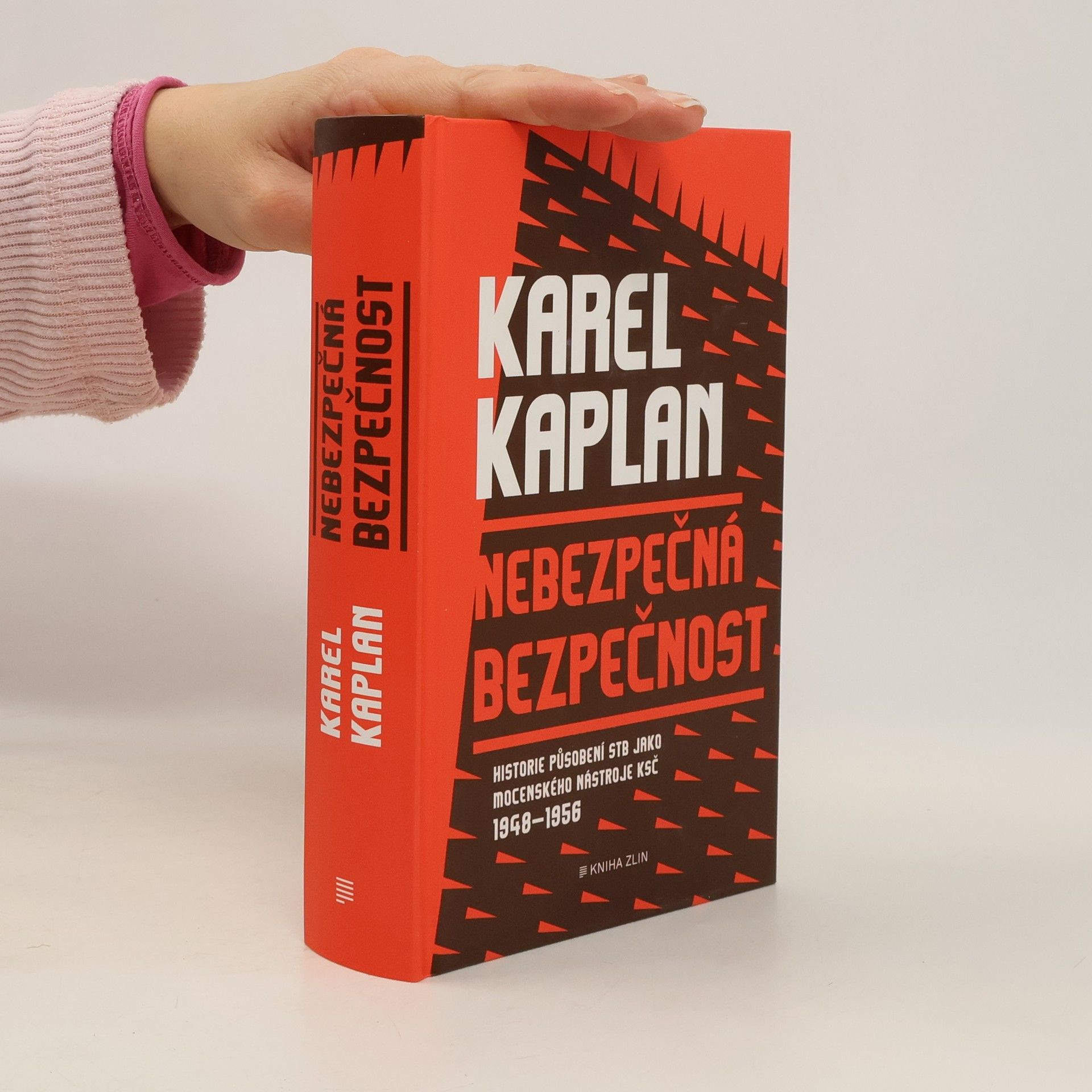Karel Kaplan Nebezpečná bezpečnost : historie působení StB jako mocenského nástroje KSČ 1948-1956