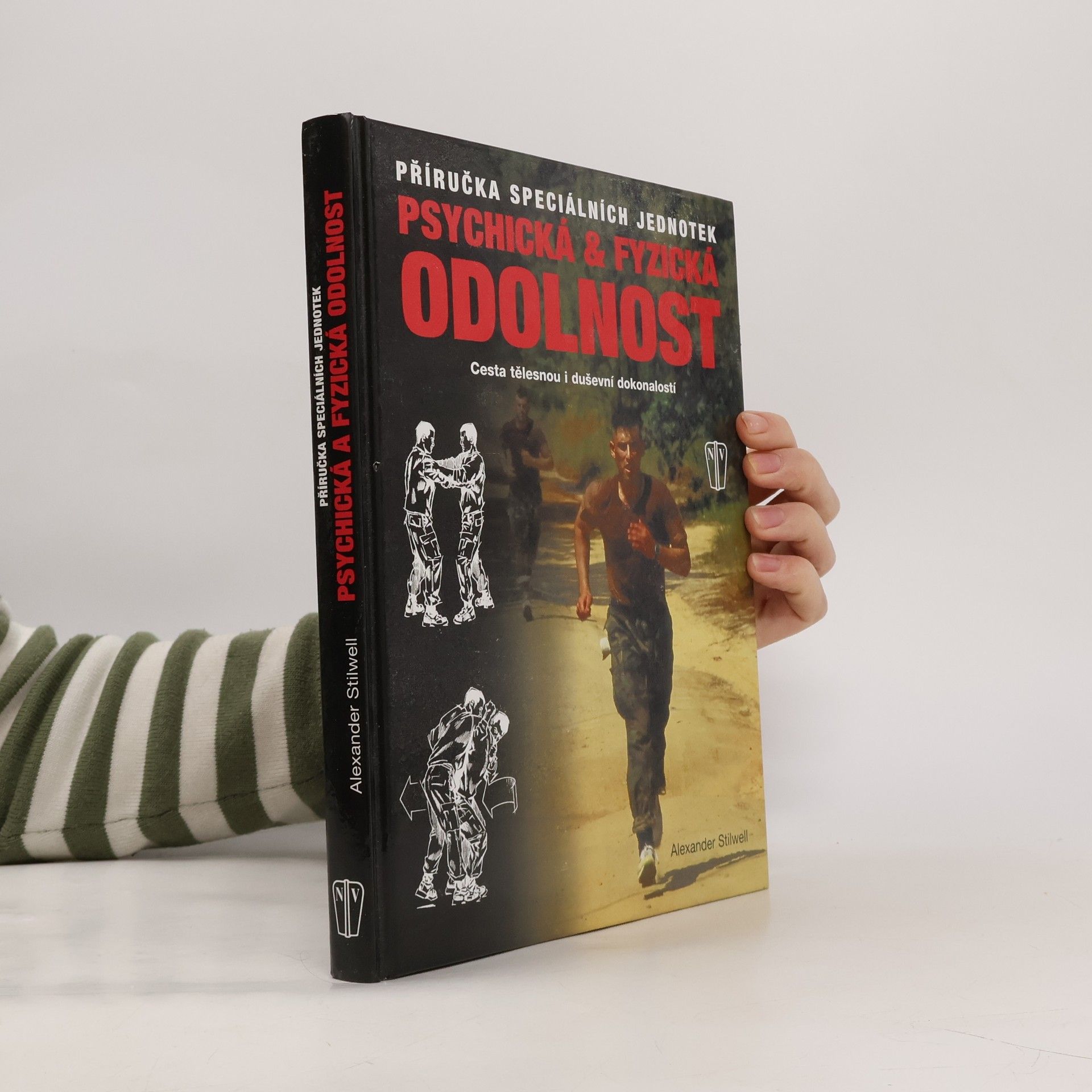 Alexander Stilwell Psychická & fyzická odolnost: Příručka speciálních jednotek