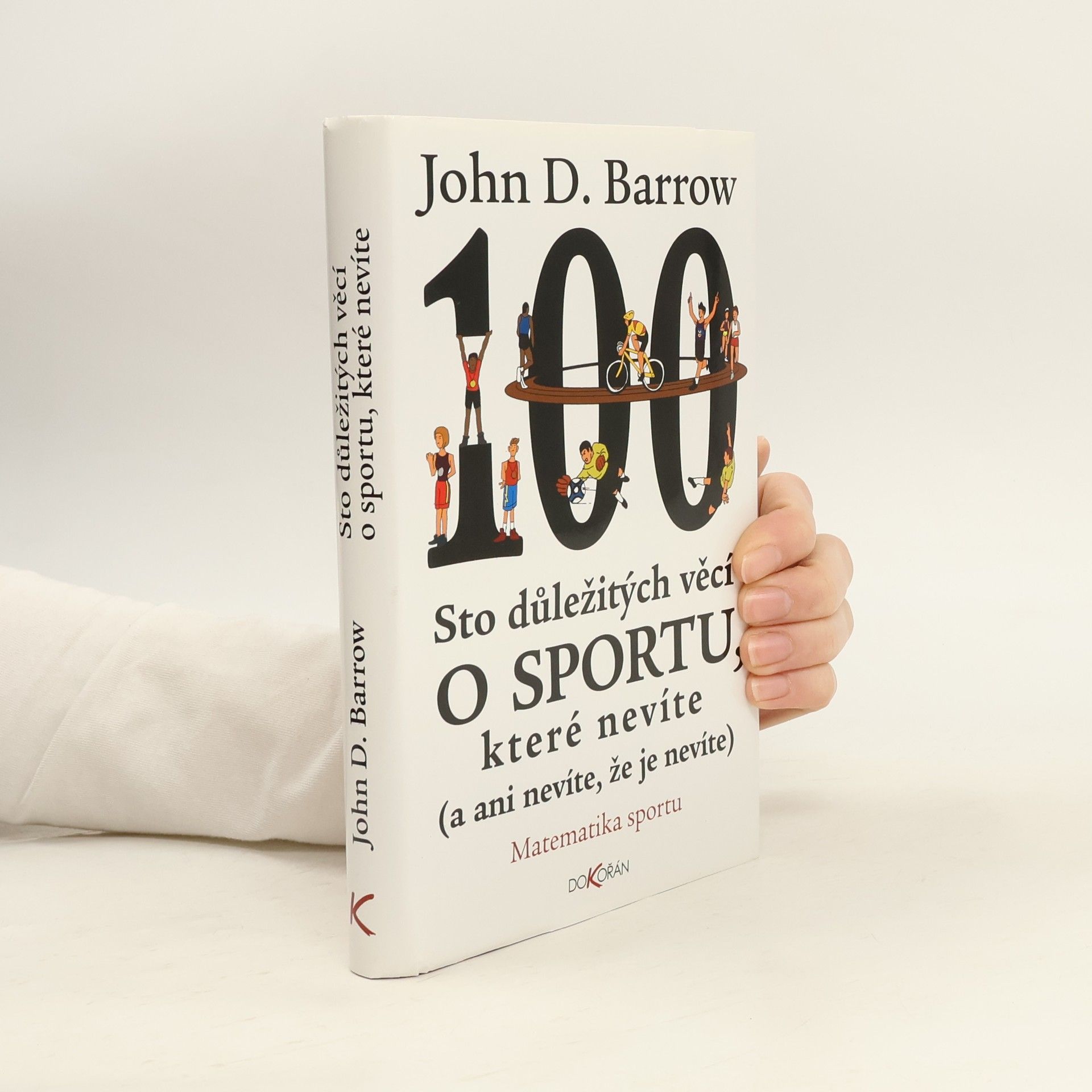 John David Barrow Sto důležitých věcí o sportu, které nevíte (a ani nevíte, že je nevíte) : matematika sportu