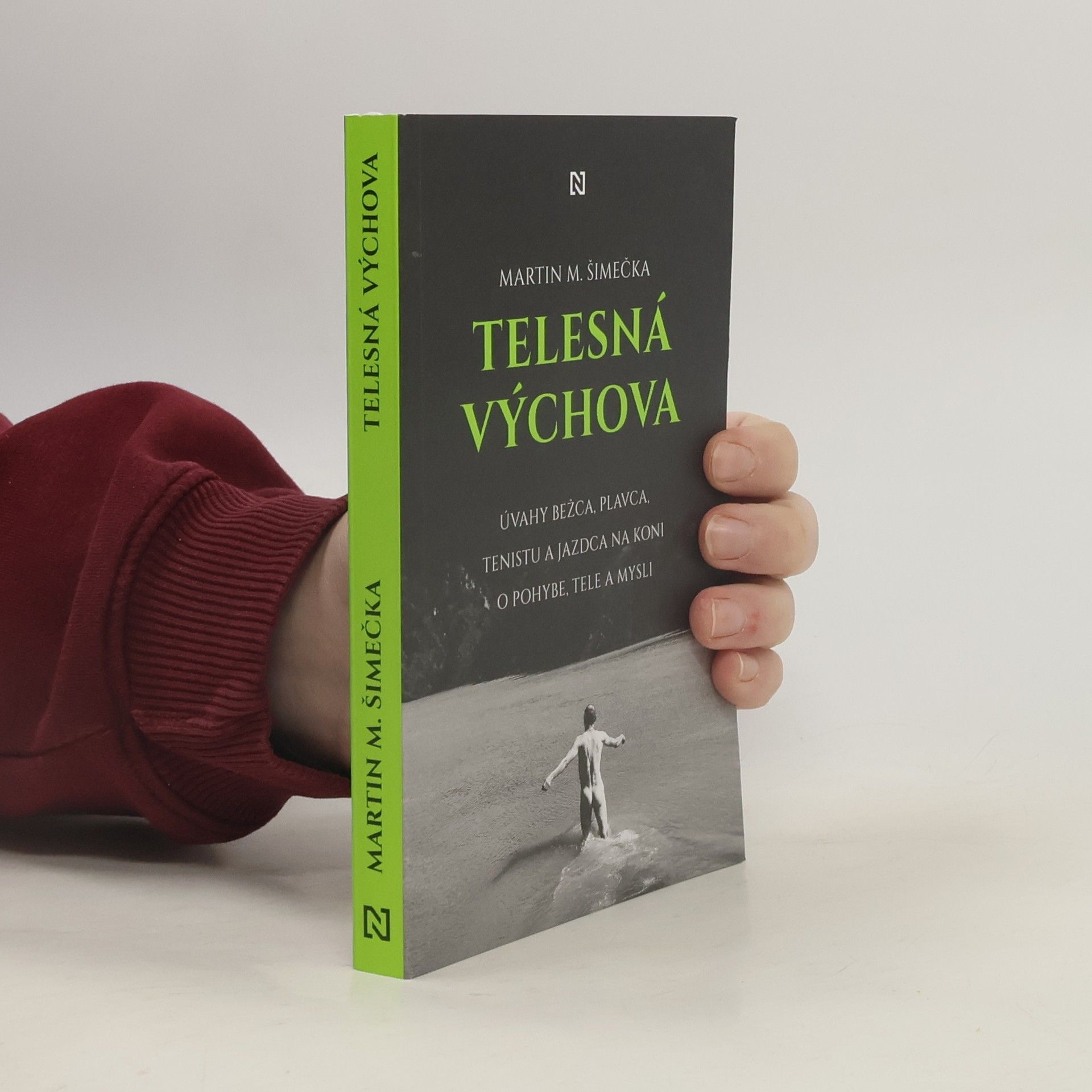 Martin M. Šimečka Telesná výchova: Úvahy bežca, plavca, tenistu a jazdca na koni o pohybe, tele a mysli