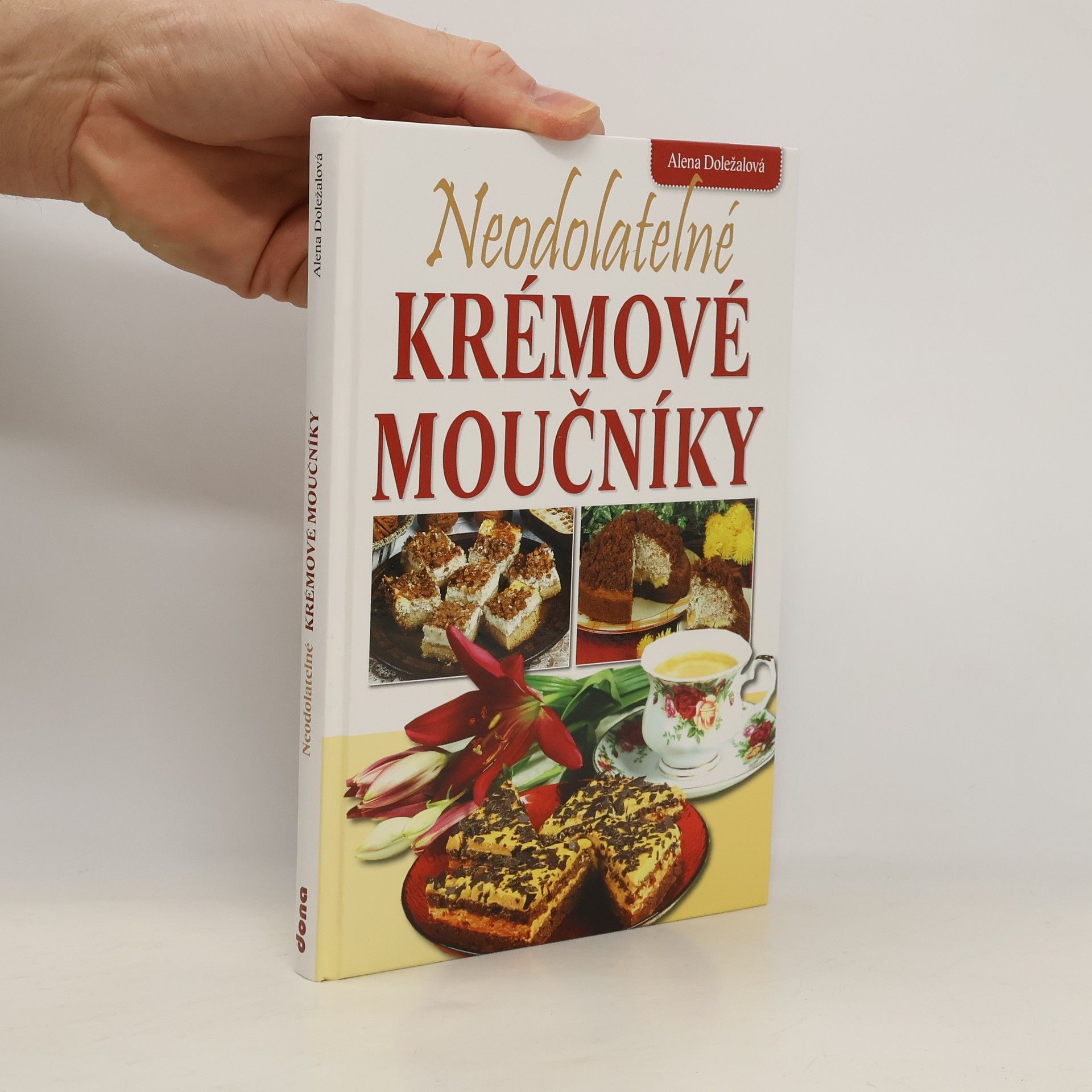 Alena Doležalová Neodolatelné krémové moučníky