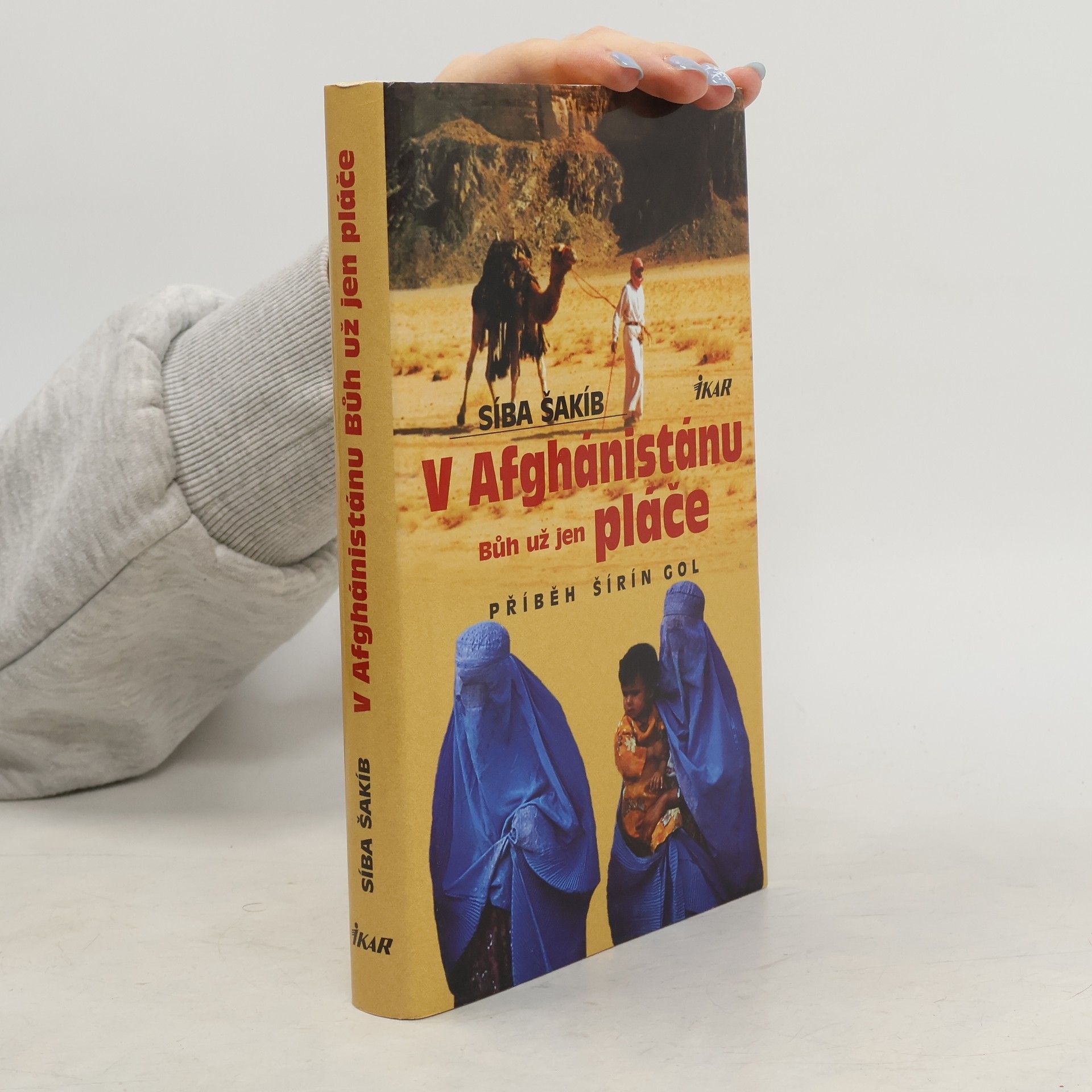 Síba Shakib V Afghánistánu Bůh už jen pláče. Příběh Šírín Gol