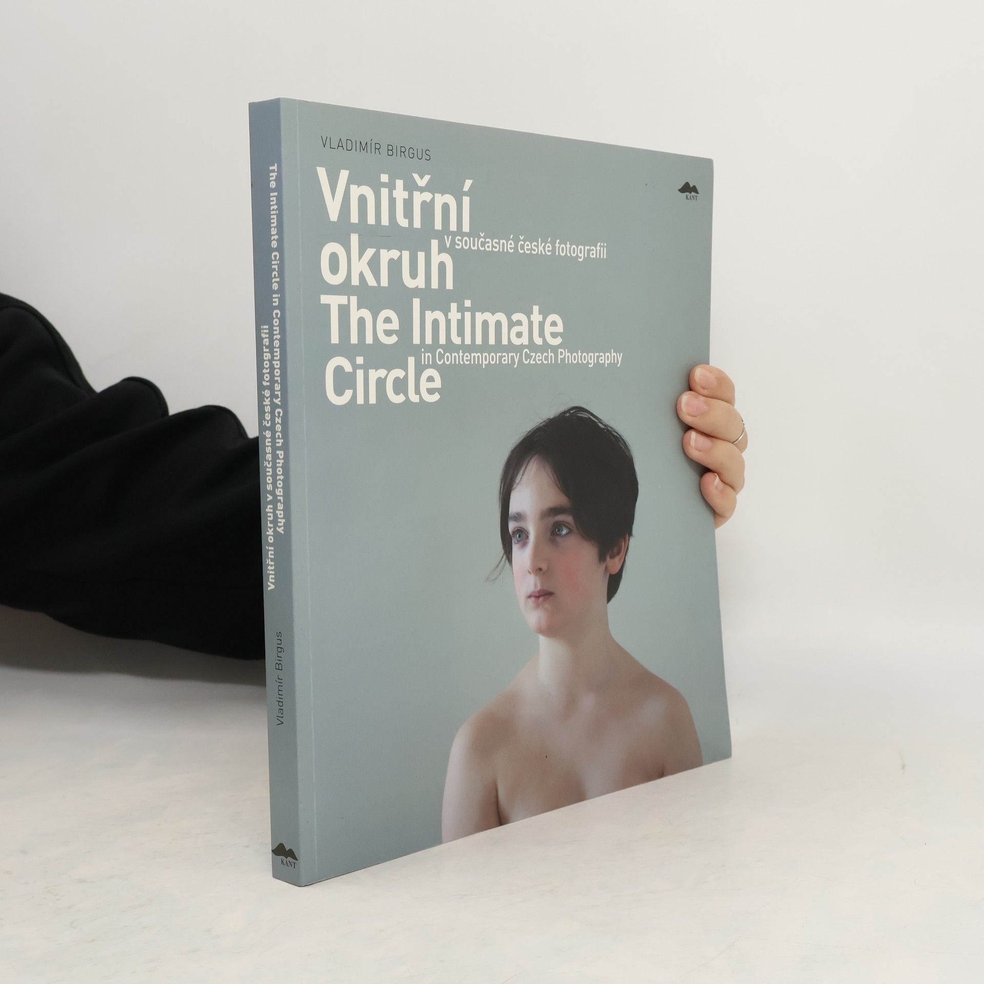 Vladimír Birgus Vnitřní okruh v současné české fotografii. The intimate circle in contemporary Czech photography.