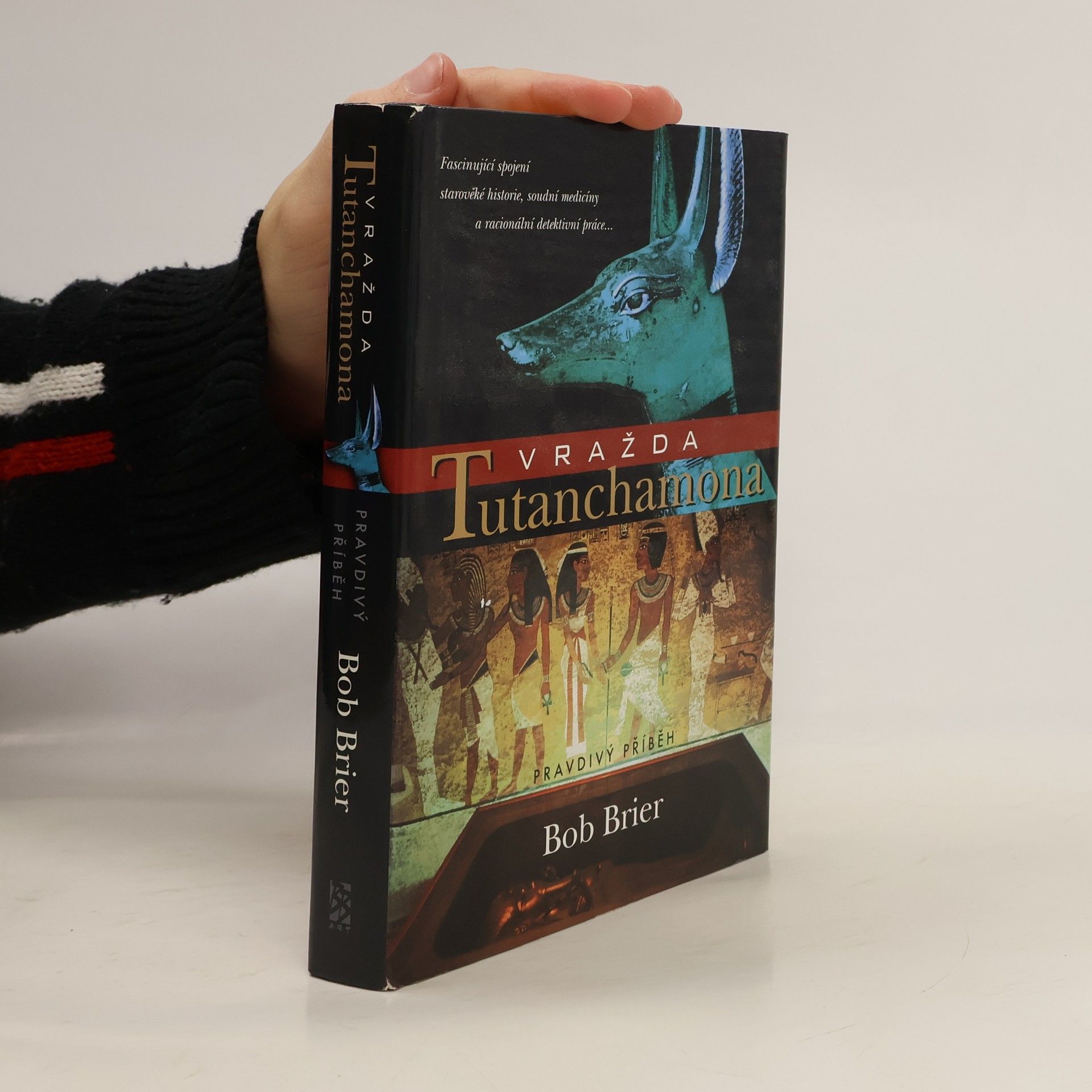 Bob Brier Vražda Tutanchamona: Pravdivý příběh