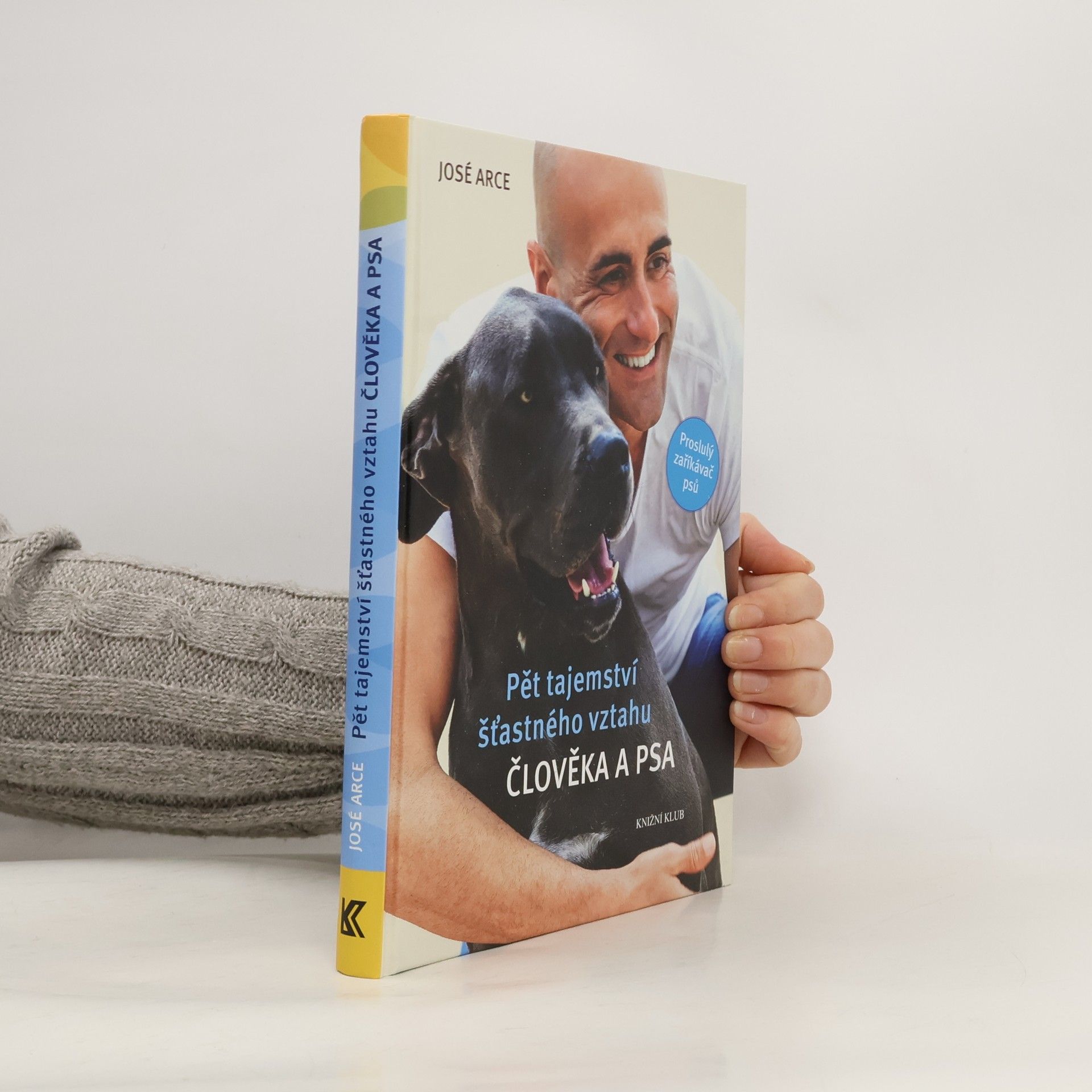 José Arce Pět tajemství šťastného vztahu člověka a psa