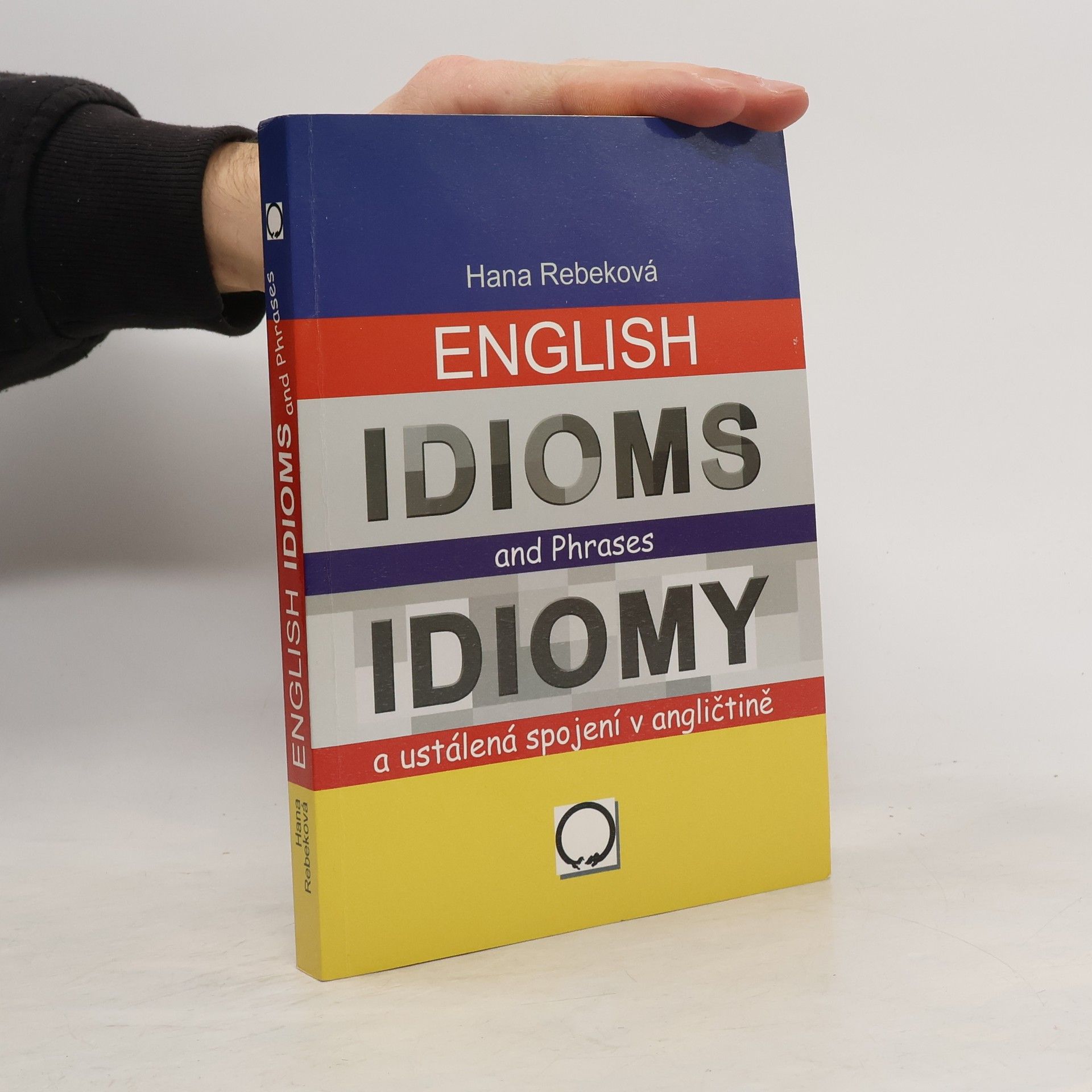 Hana Rebeková English idioms and phrases = Idiomy a ustálená spojení v angličtině