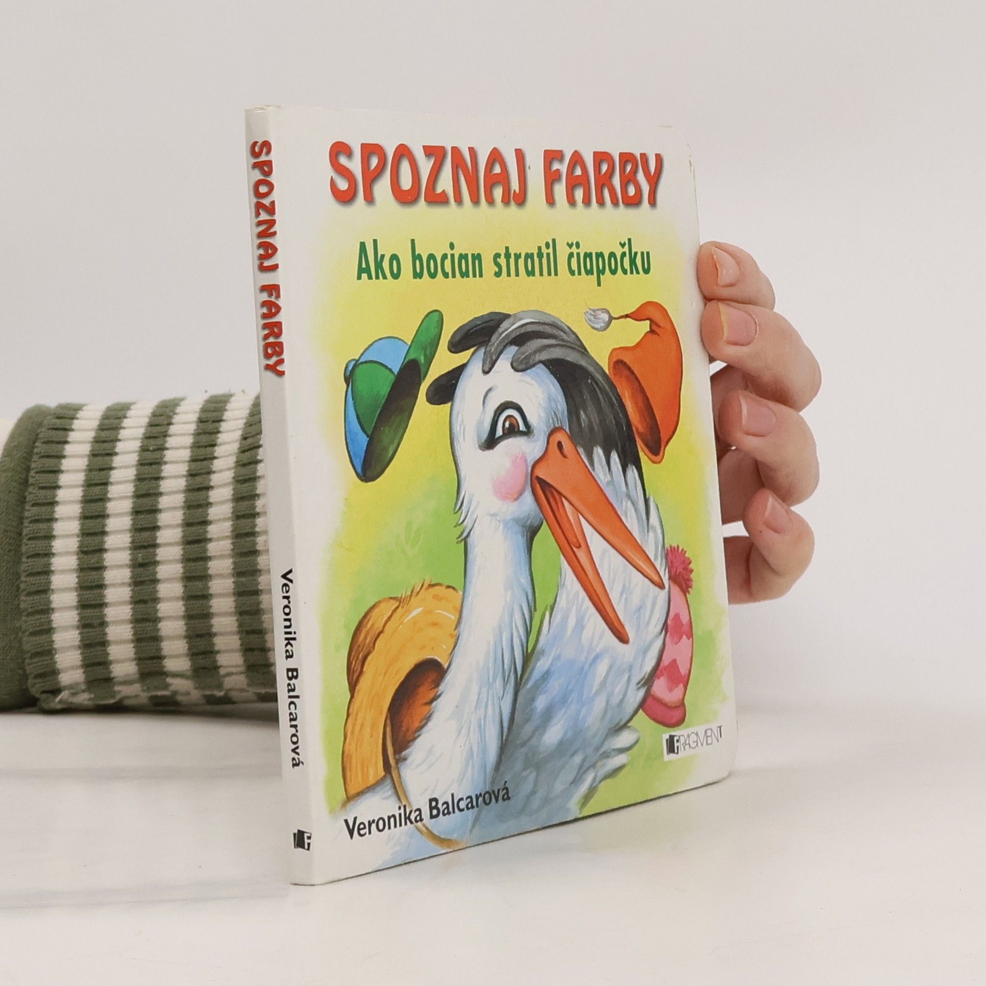 Veronika Balcarová Spoznaj farby : ako bocian strati čiapočlu