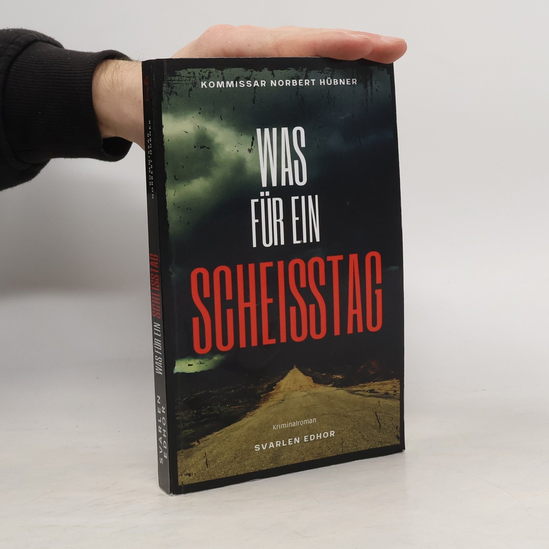 Svarlen Edhor Kommissar Norbert Hübner ermittelt - 1: Was für ein Scheisstag