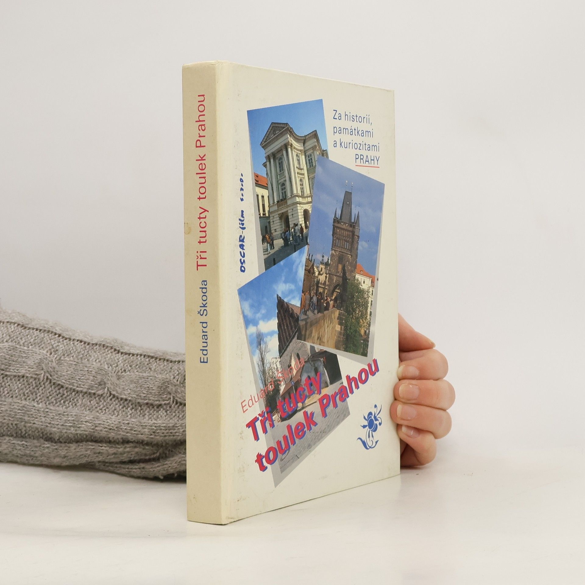 Eduard Škoda Tři tucty toulek Prahou. Za historií, památkami a kuriozitami Prahy