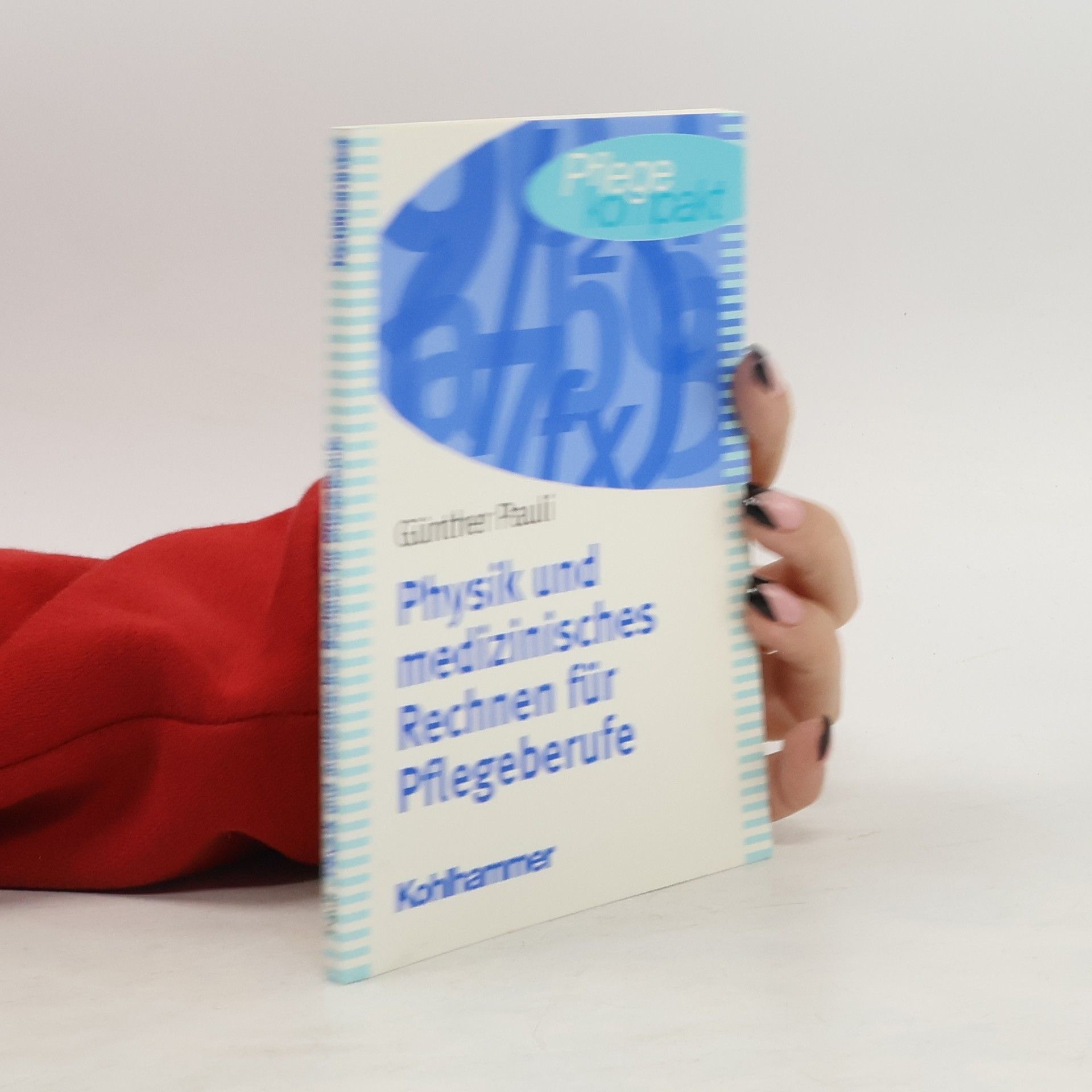 Günther Pauli Physik und medizinisches Rechnen für Pflegeberufe