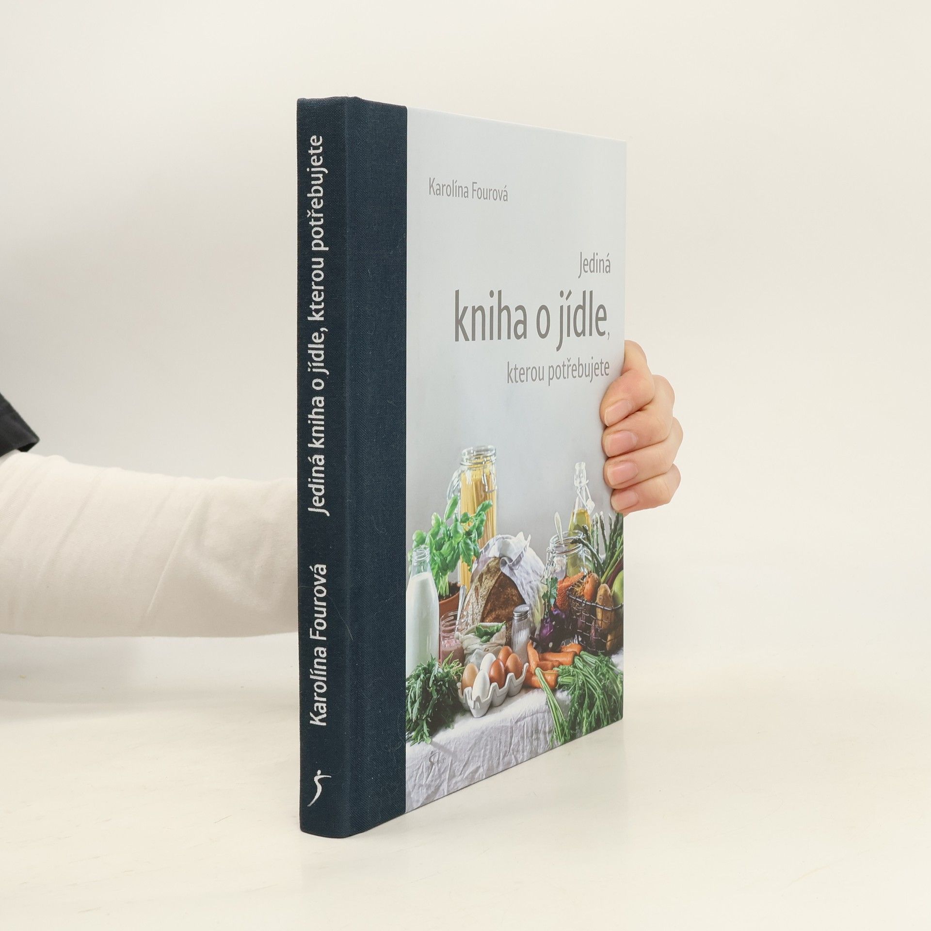 Karolína Fourová Jediná kniha o jídle, kterou potřebujete
