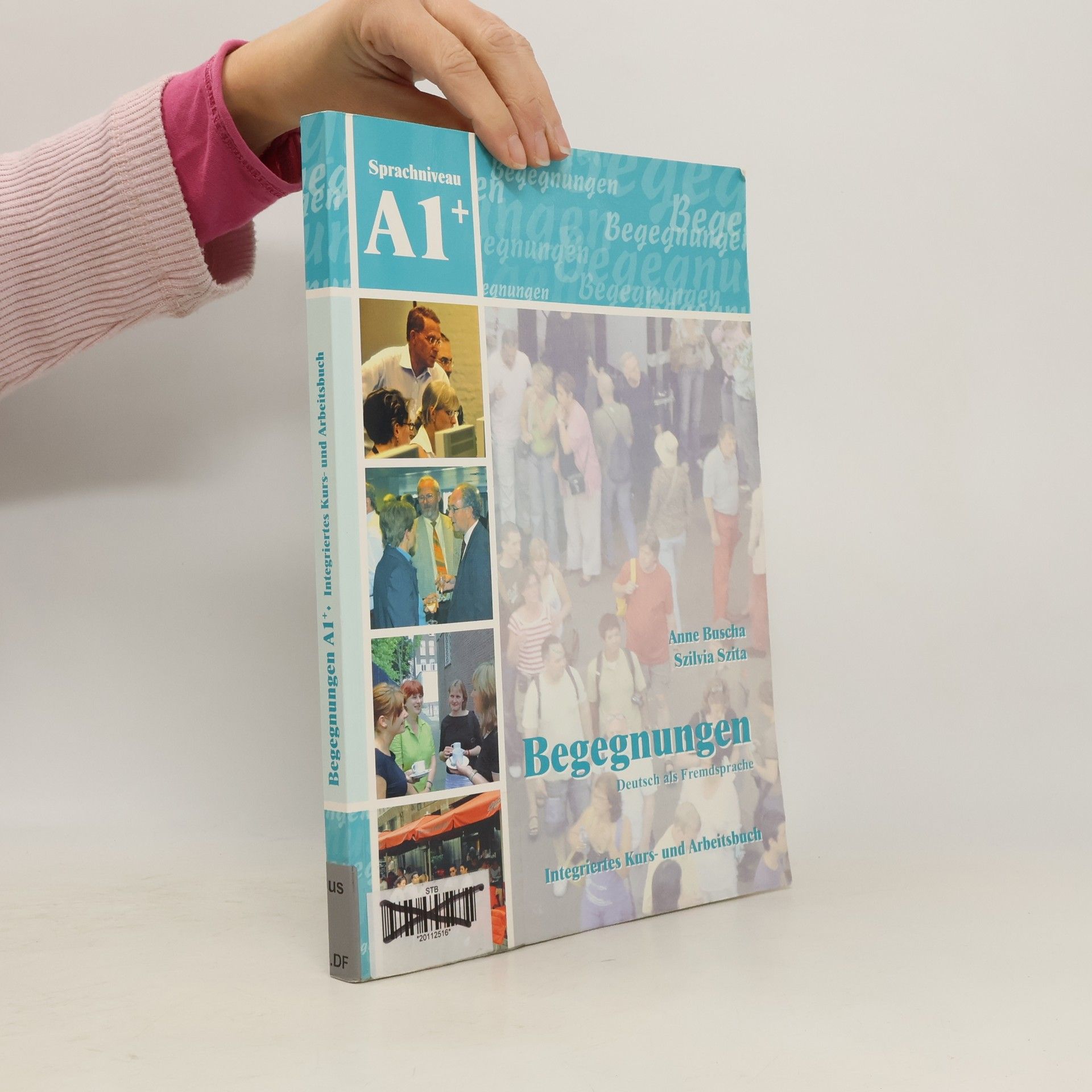 Begegnungen : Integriertes Kurs- und Arbeitsbuch : Sprachniveau A1+