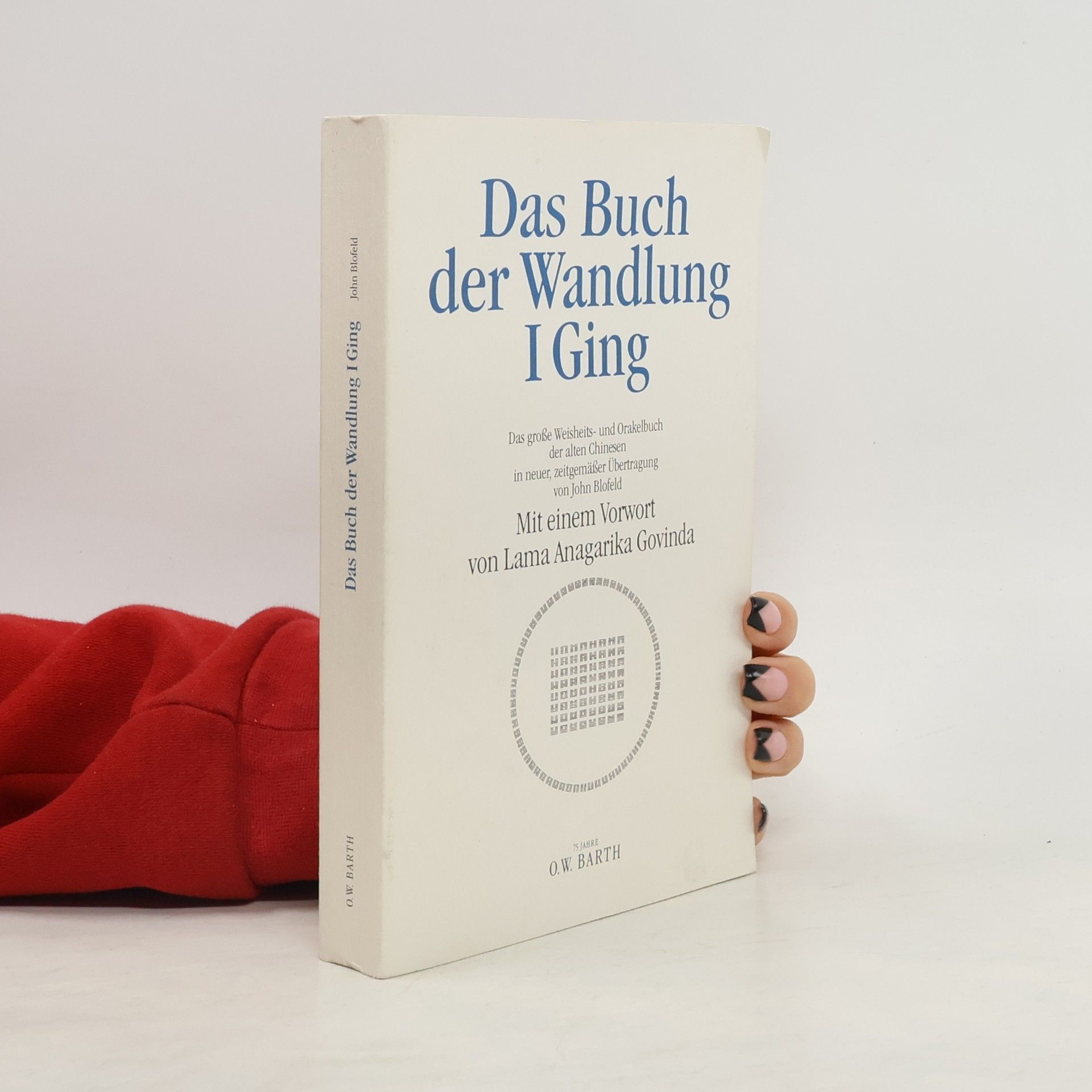 John Blofeld I Ging. Das Buch der Wandlung. Das große Weisheits und Orakelbuch der alten Chinesen.
