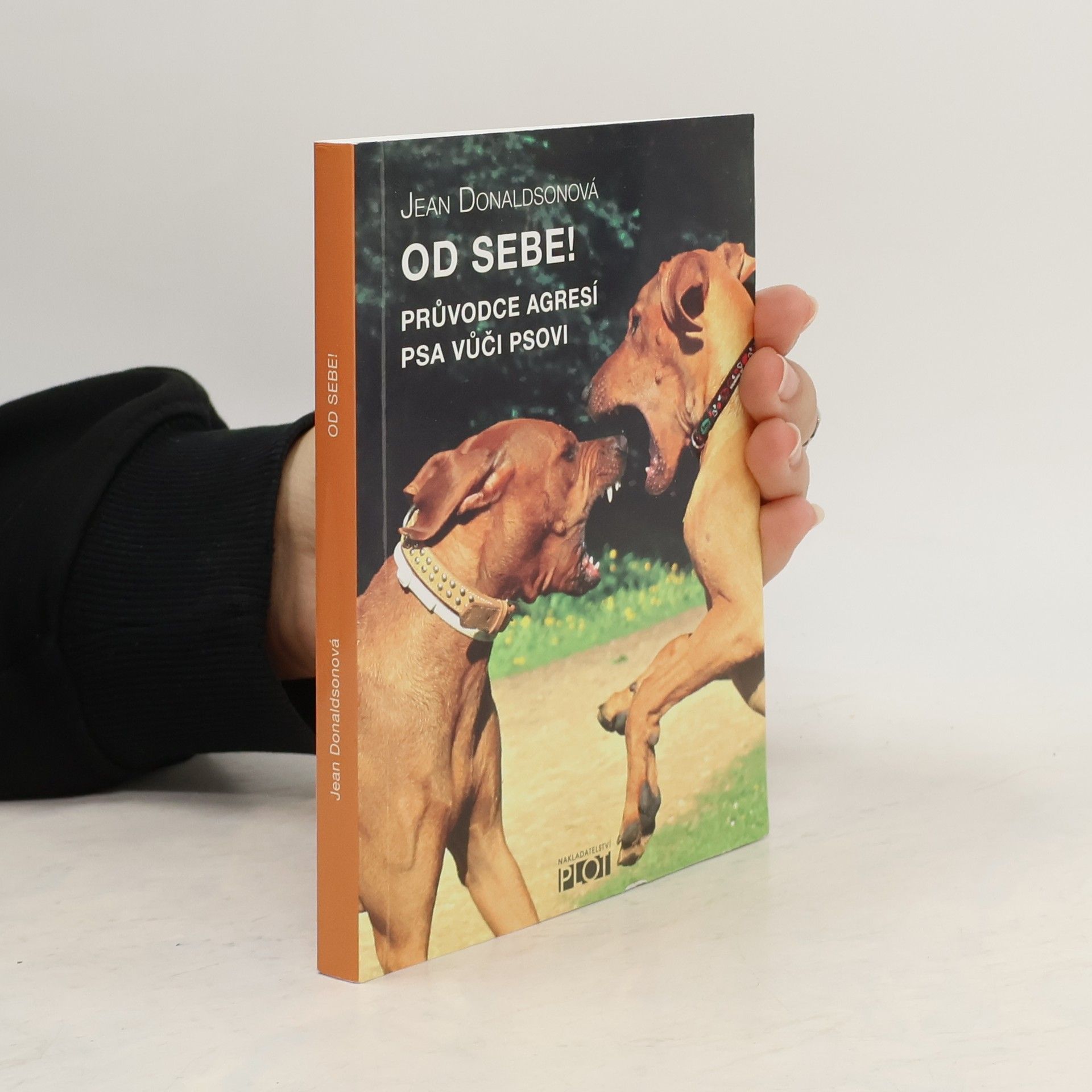 Jean Donaldson Od sebe! : průvodce agresí psa vůči psovi