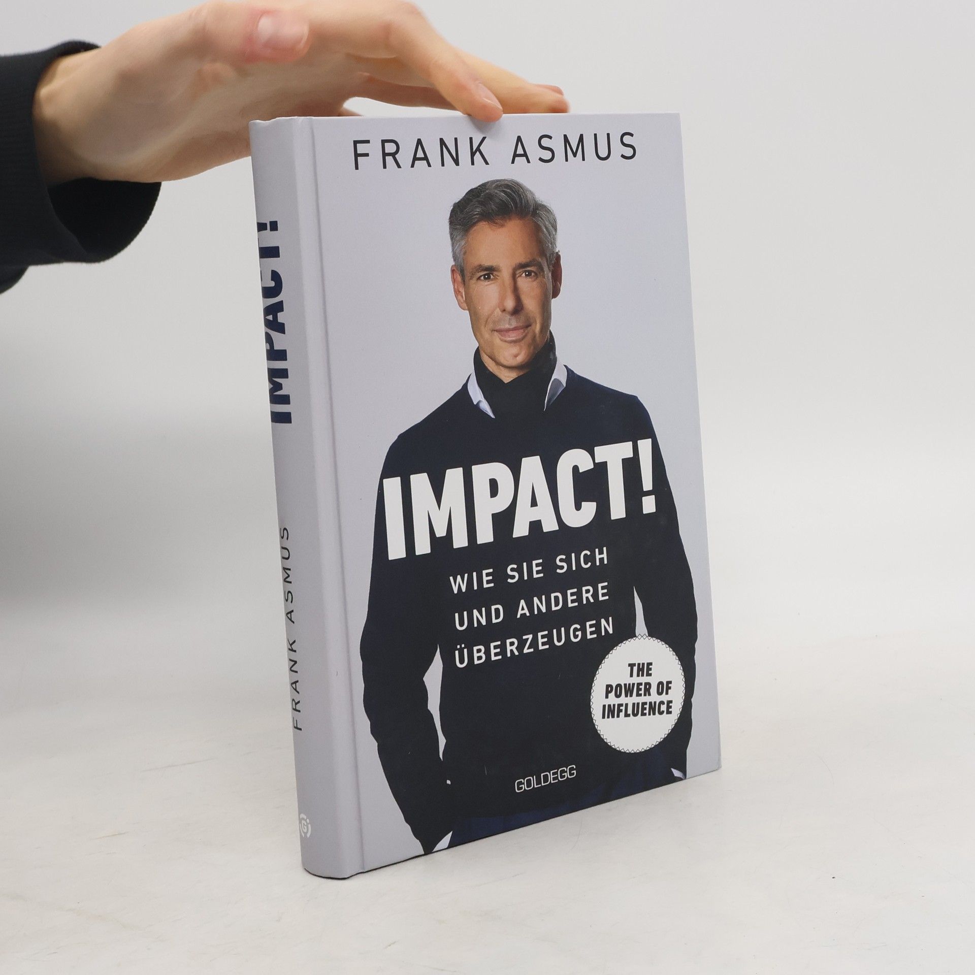 Frank Asmus Impact. Wie Sie sich und andere überzeugen - The Power of Influence. Rhetorik und Körpersprache, Auftritt und Dramaturgie: Strat