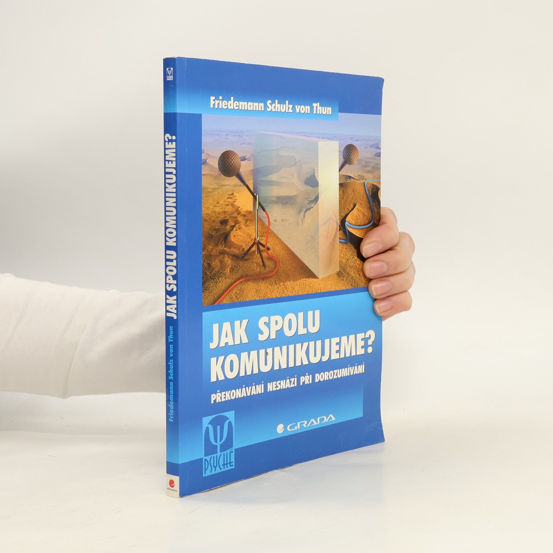 Friedemann Schulz von Thun Jak spolu komunikujeme? Překonávání nesnází při dorozumívání