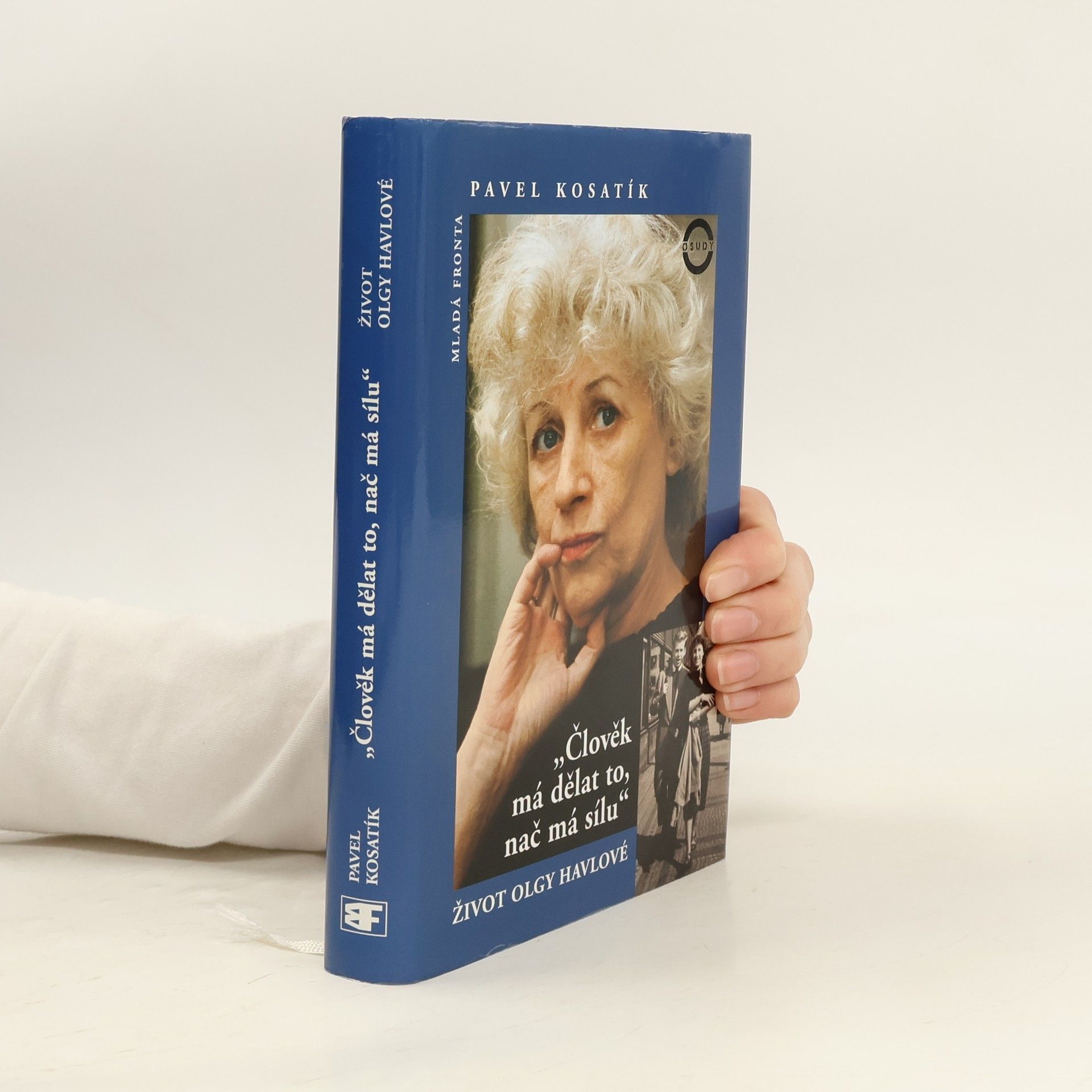 Pavel Kosatík Člověk má dělat to, nač má sílu. Život Olgy Havlové