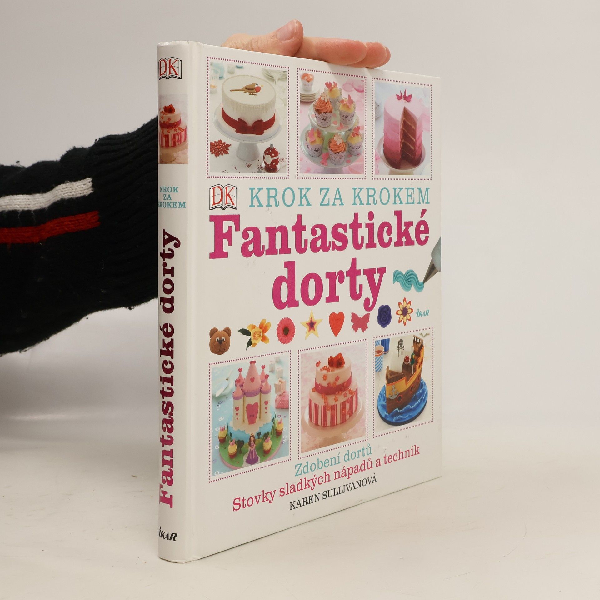 Karen Sullivan Fantastické dorty: Krok za krokem