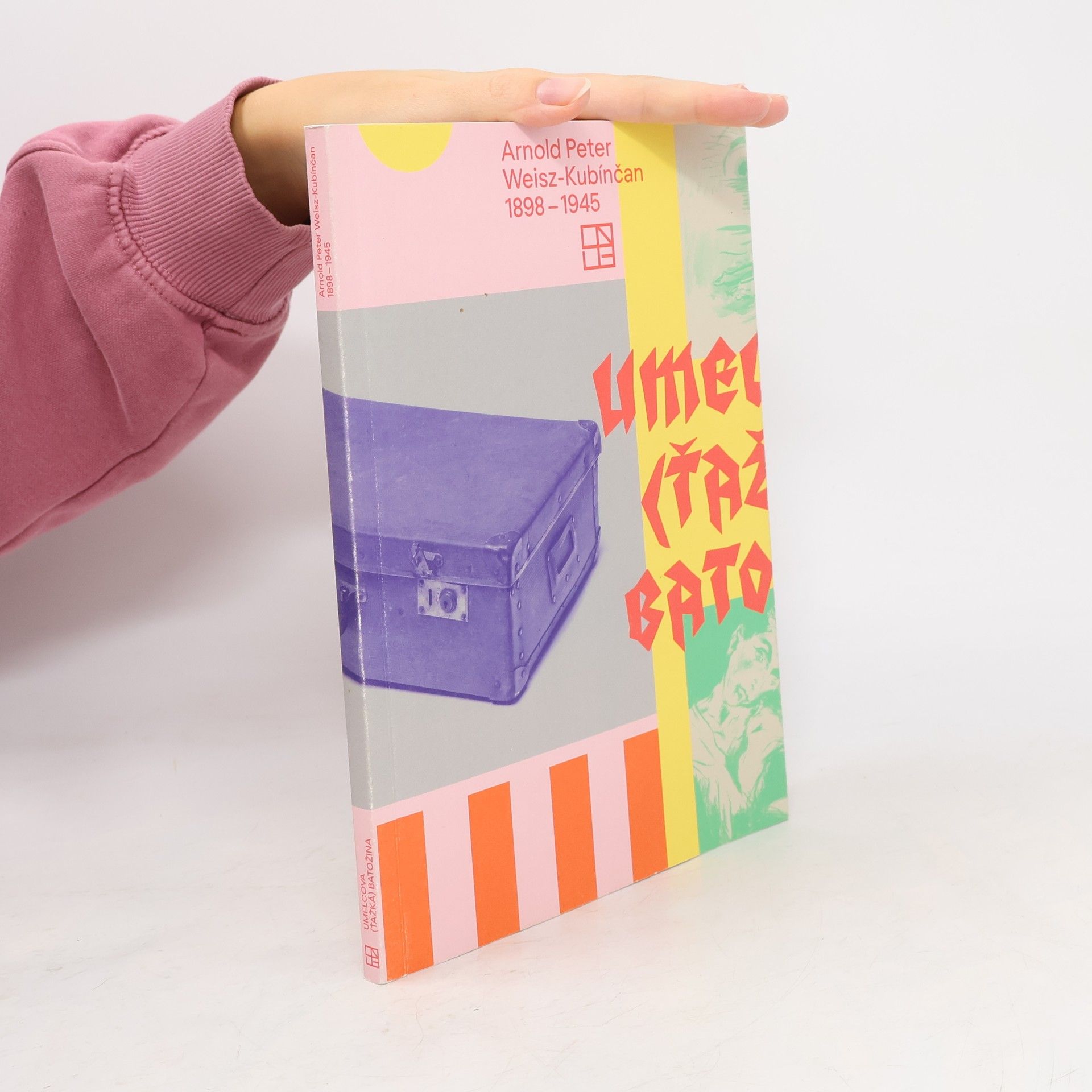 Umelcova (ťažká) batožina : Arnold Peter Weisz-Kubínčan 1898-1945