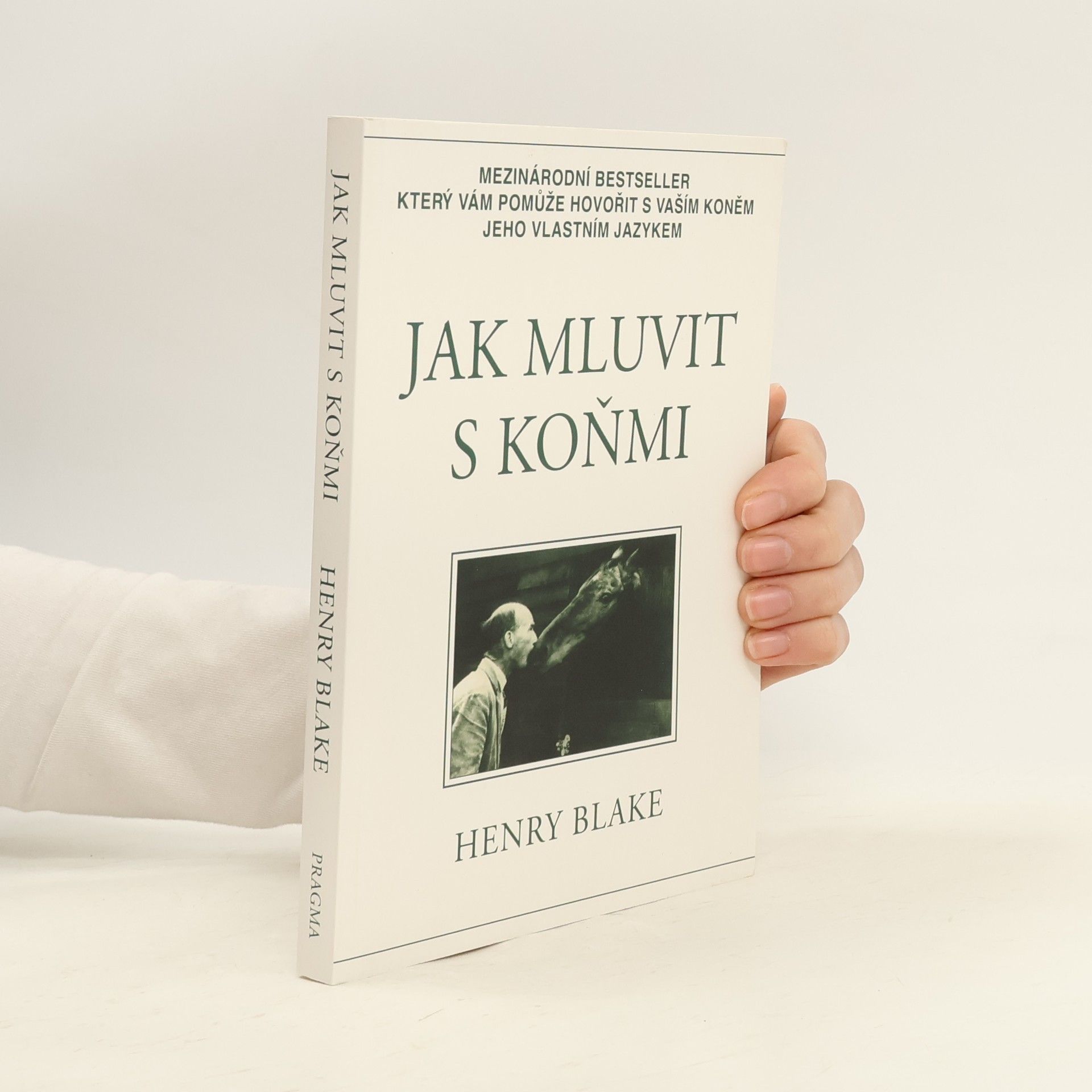 Henry Blake Jak mluvit s koňmi: O komunikaci mezi člověkem a koněm