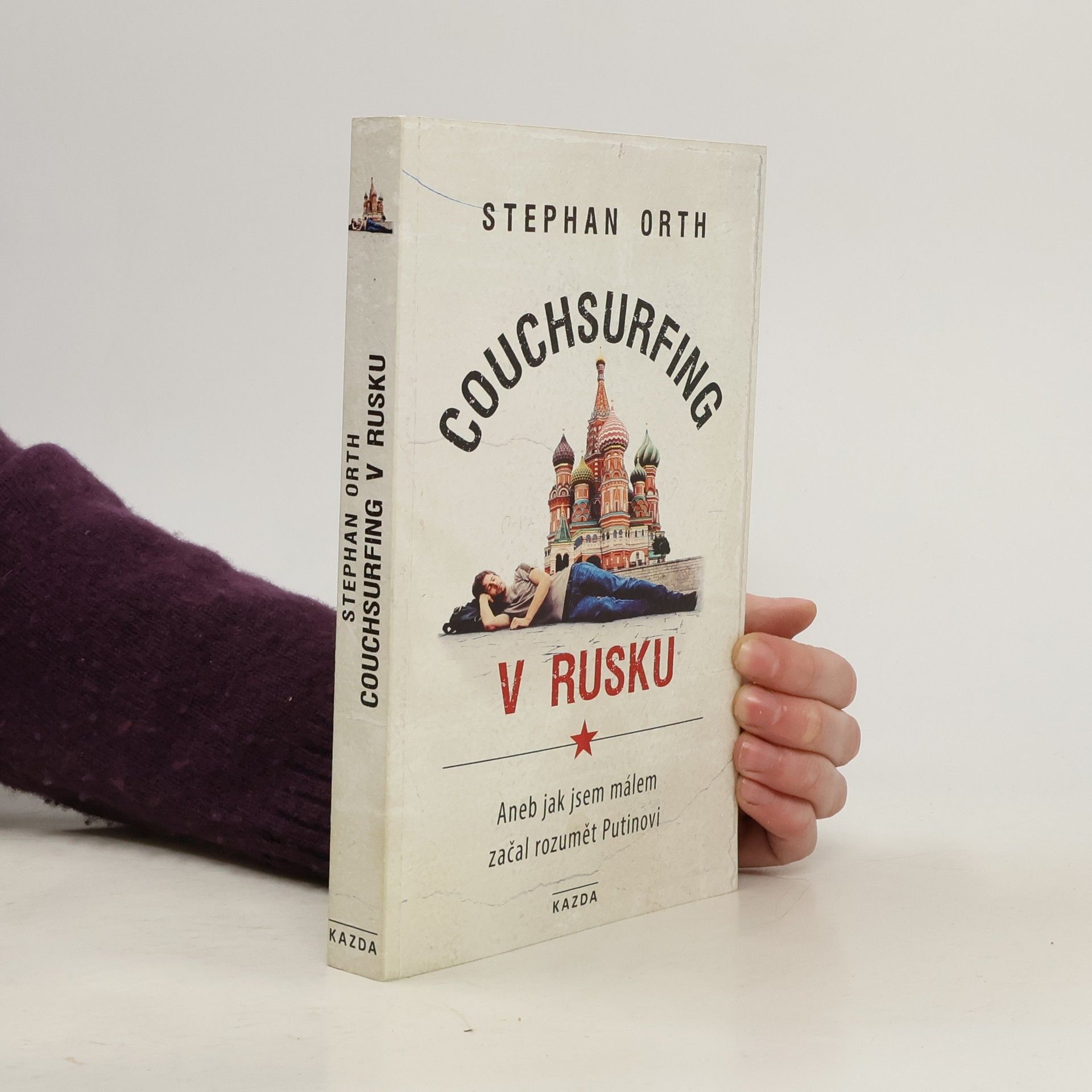 Stephan Orth Couchsurfing v Rusku, aneb, Jak jsem málem začal rozumět Putinovi