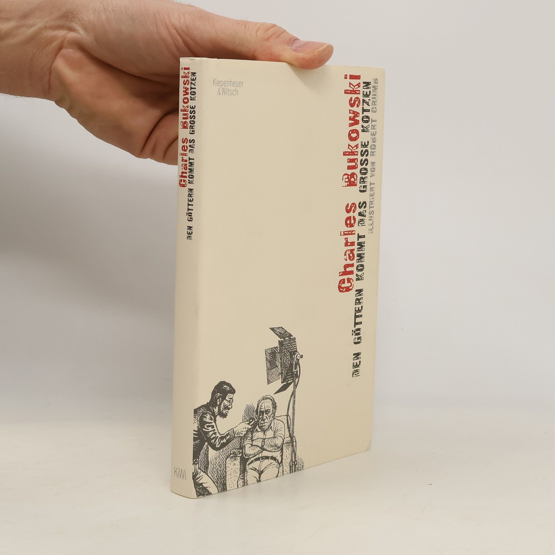 Charles Bukowski Den Göttern kommt das grosse Kotzen