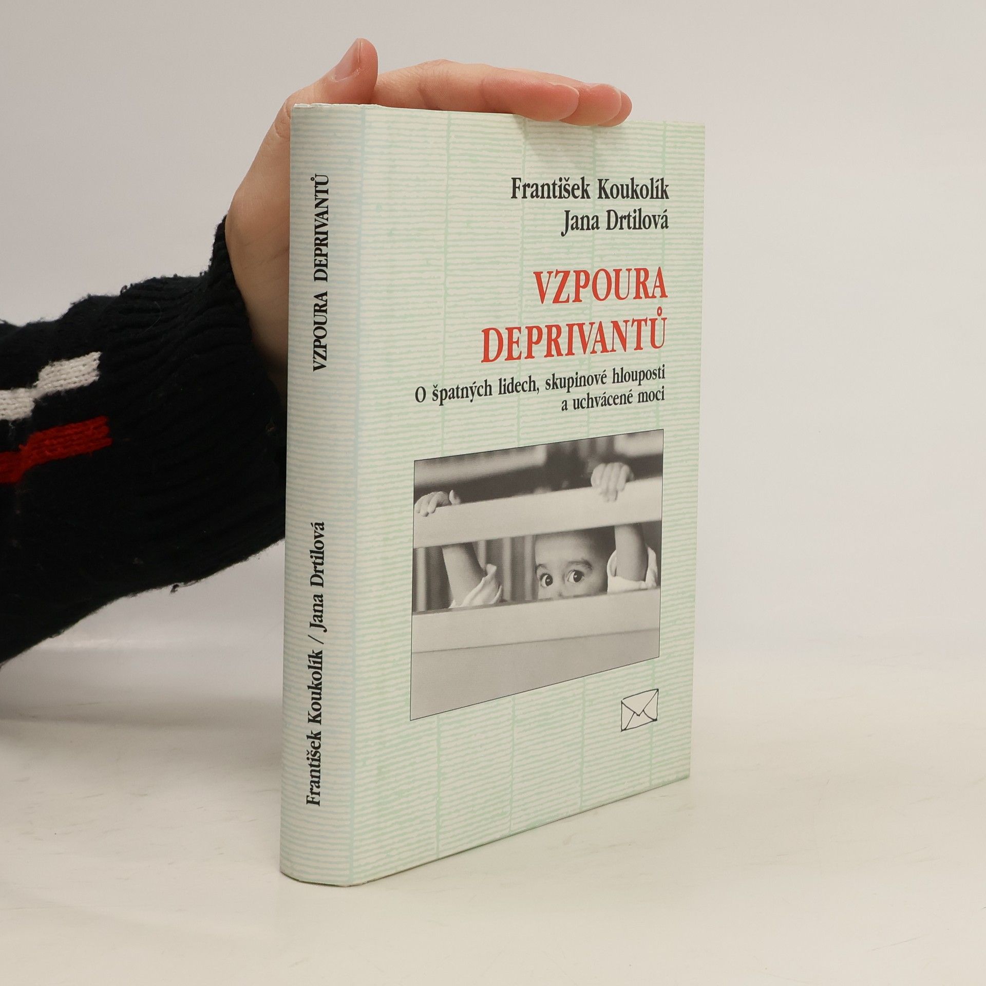 Vzpoura deprivantů. O špatných lidech, skupinové hlouposti a uchvácené moci