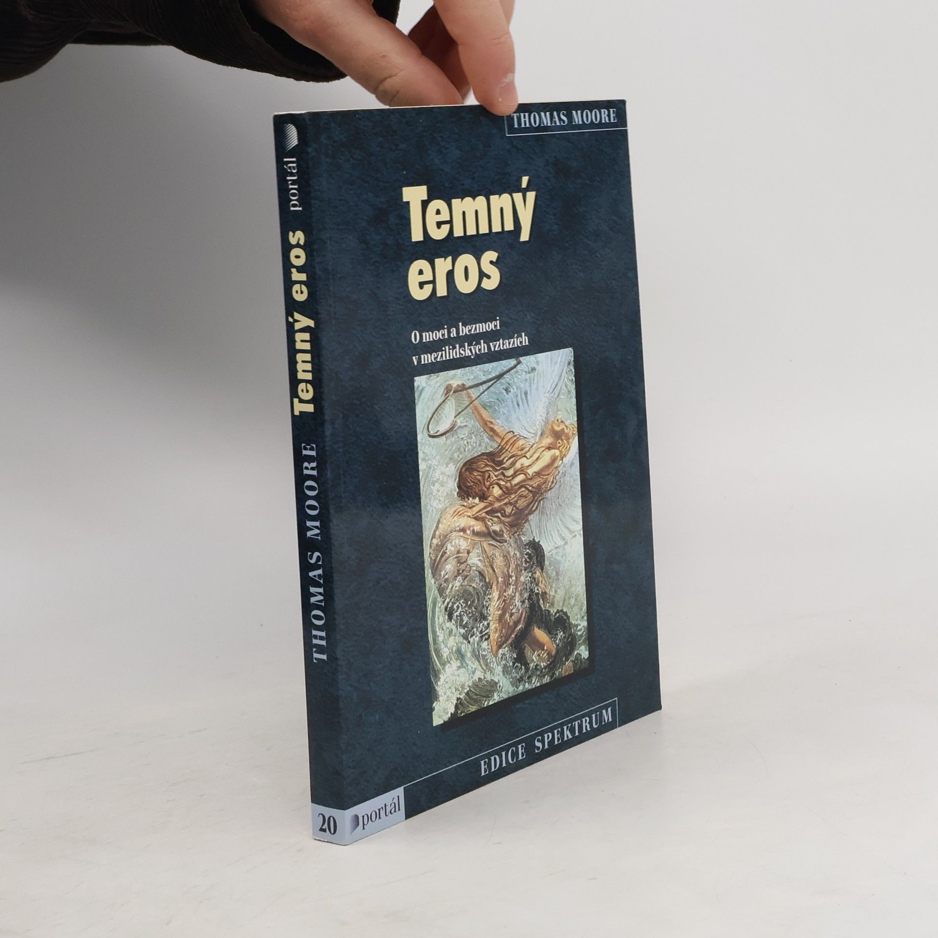 Thomas Moore Temný eros : o moci a bezmoci v mezilidských vztazích