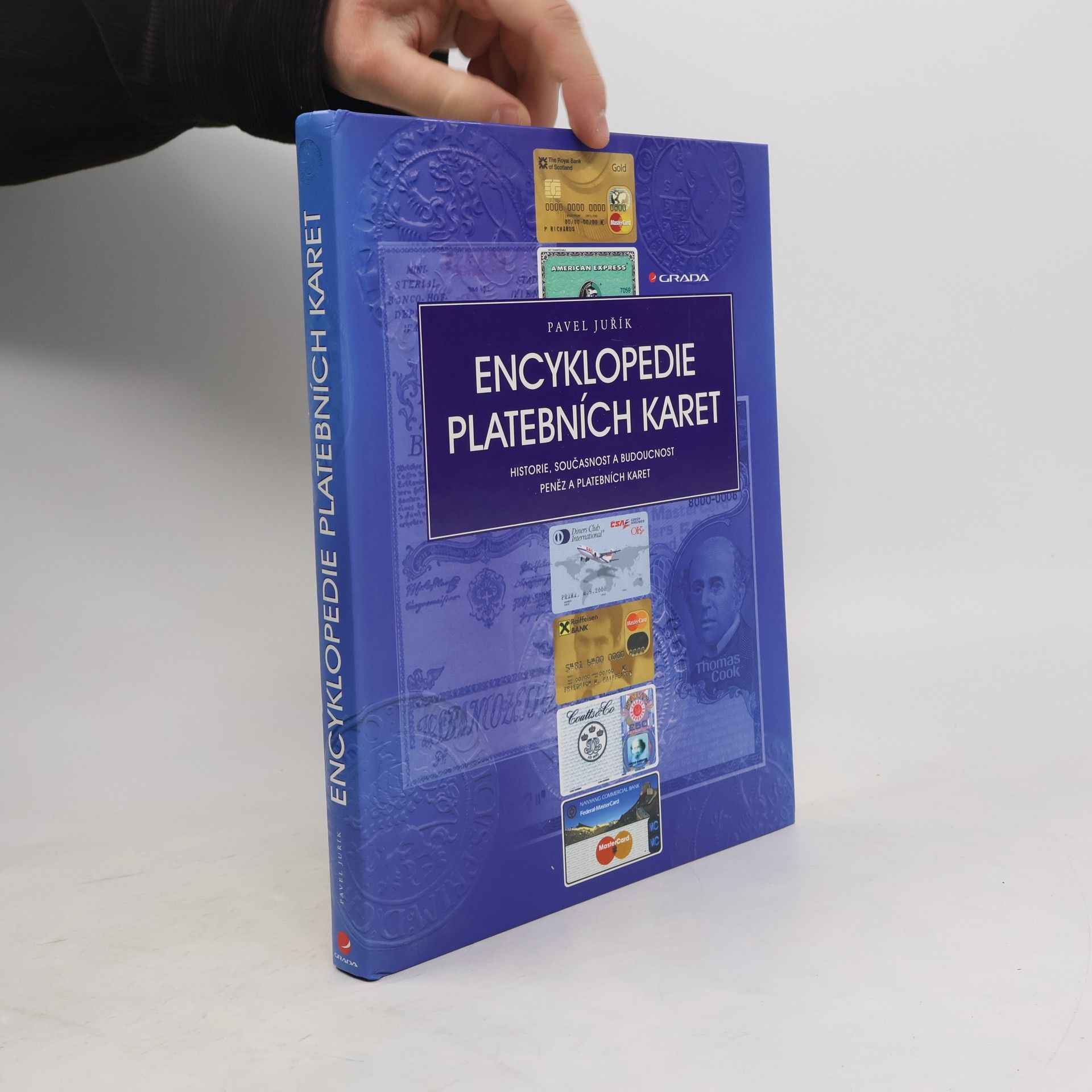Pavel Juřík Encyklopedie platebních karet : historie, současnost a budoucnost peněz a platebních karet