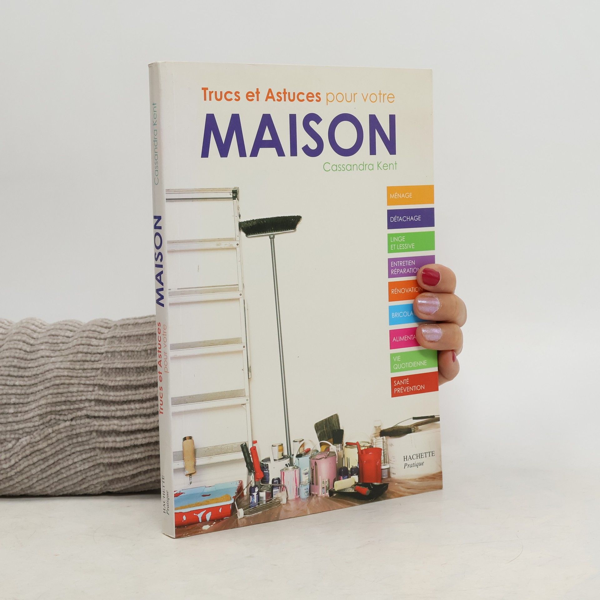 Cassandra Kent Trucs et astuces pour votre maison