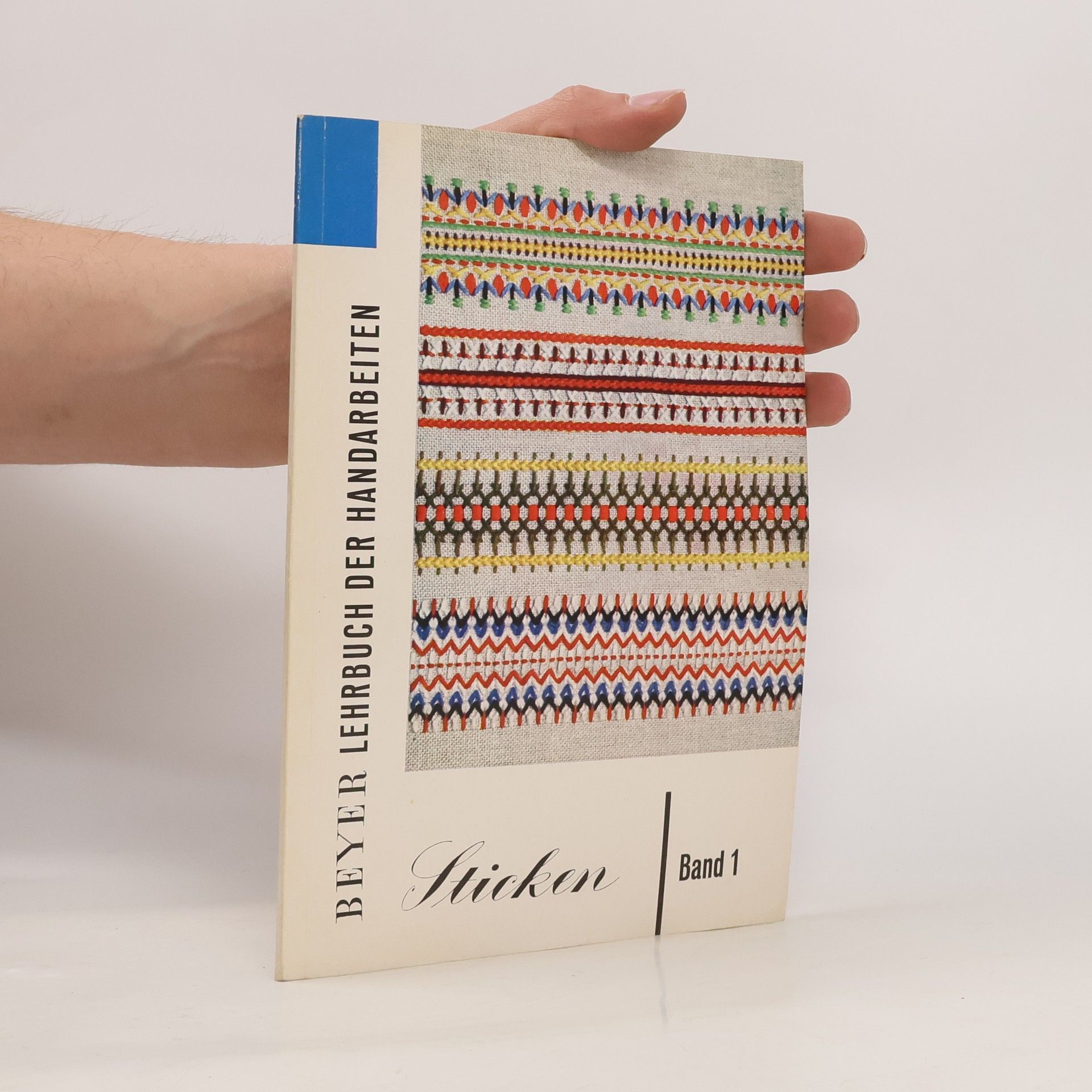 Autorenkollektiv Beyers Lehrbuch der Handarbeiten. Sticken 1