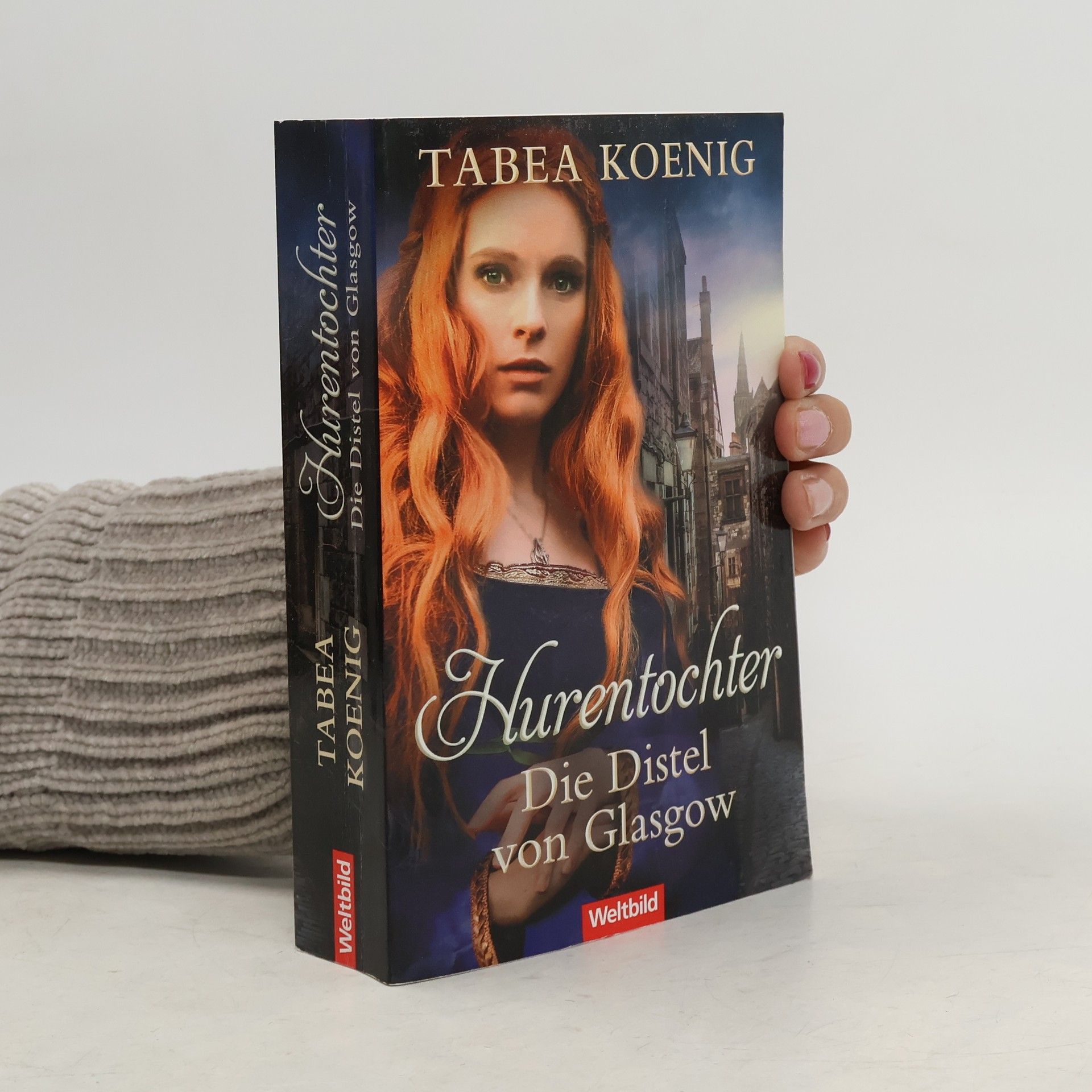 Tabea Koenig Hurentochter. Die Distel von Glasgow