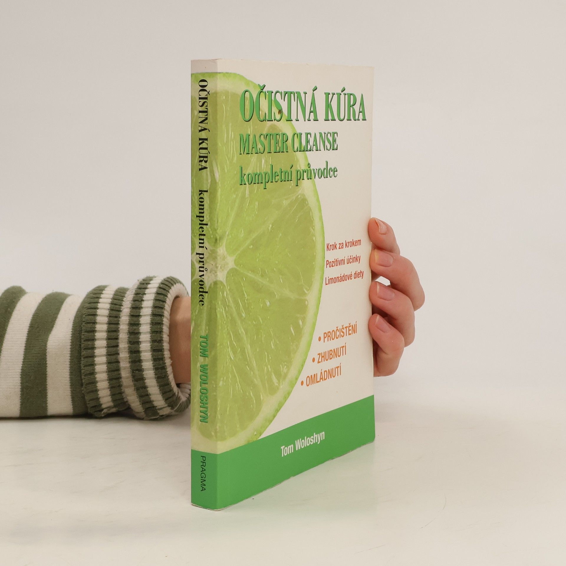 Tom Woloshyn Očistná kúra Master Cleanse: Kompletní průvodce: Krok za krokem, pozitivní účinky, limonádové diety