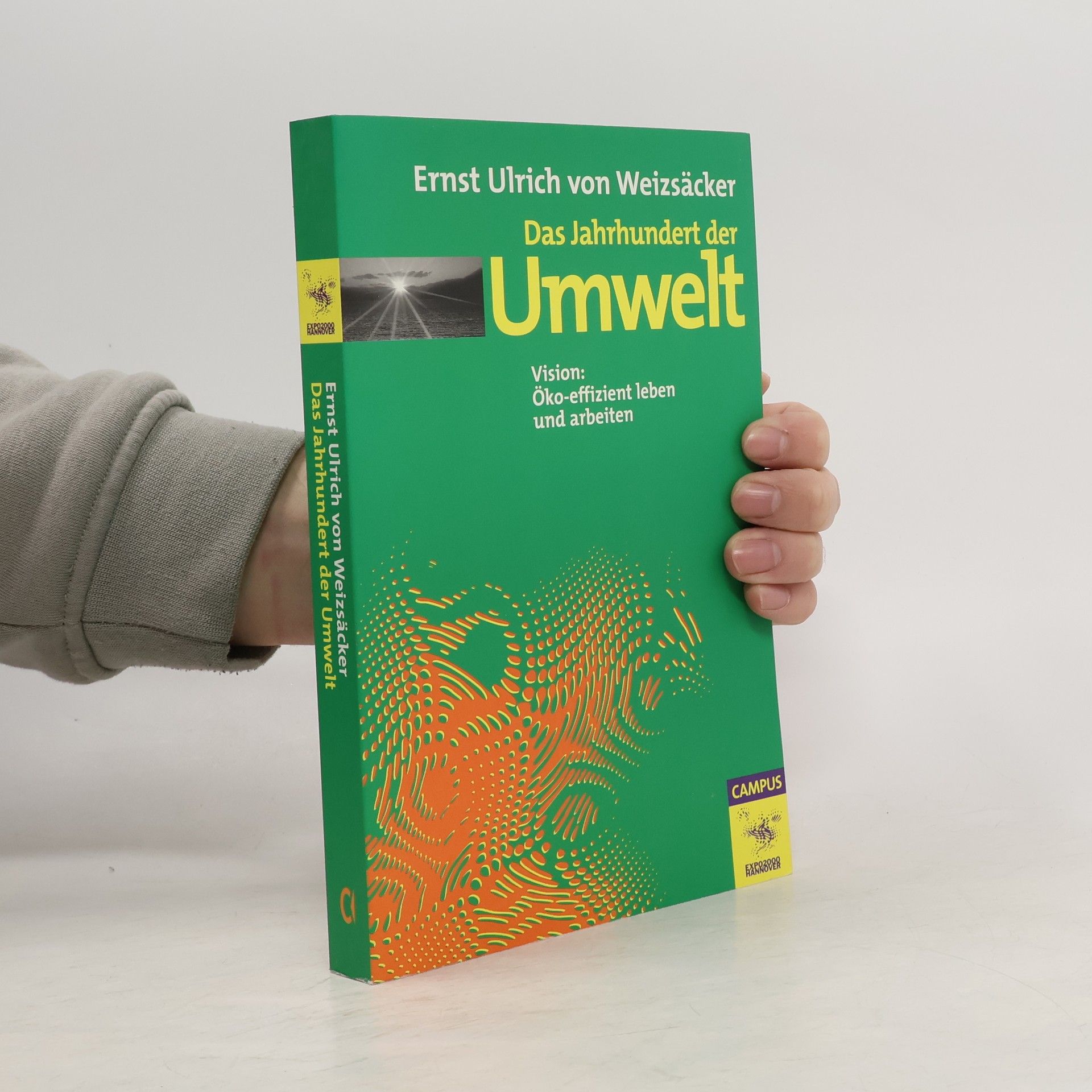 Ernst Ulrich von Weizsäcker Die Buchreihe zu den Themen der EXPO2000: Das Jahrhundert der Umwelt