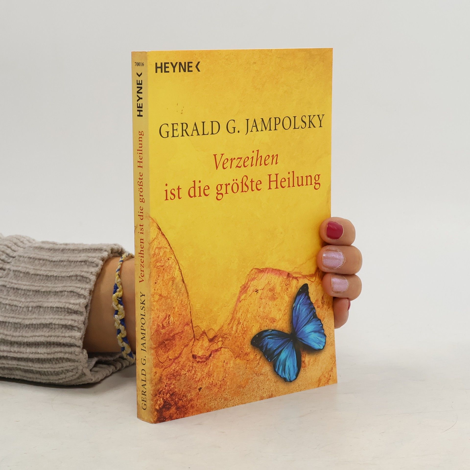 Gerald G. Jampolsky Verzeihen ist die größte Heilung