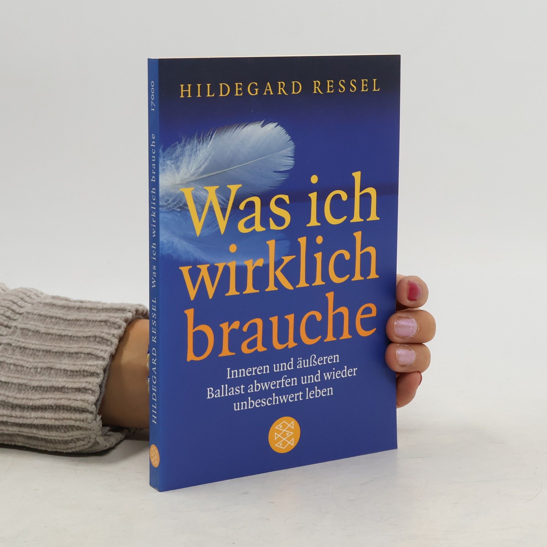 Hildegard Ressel Was ich wirklich brauche