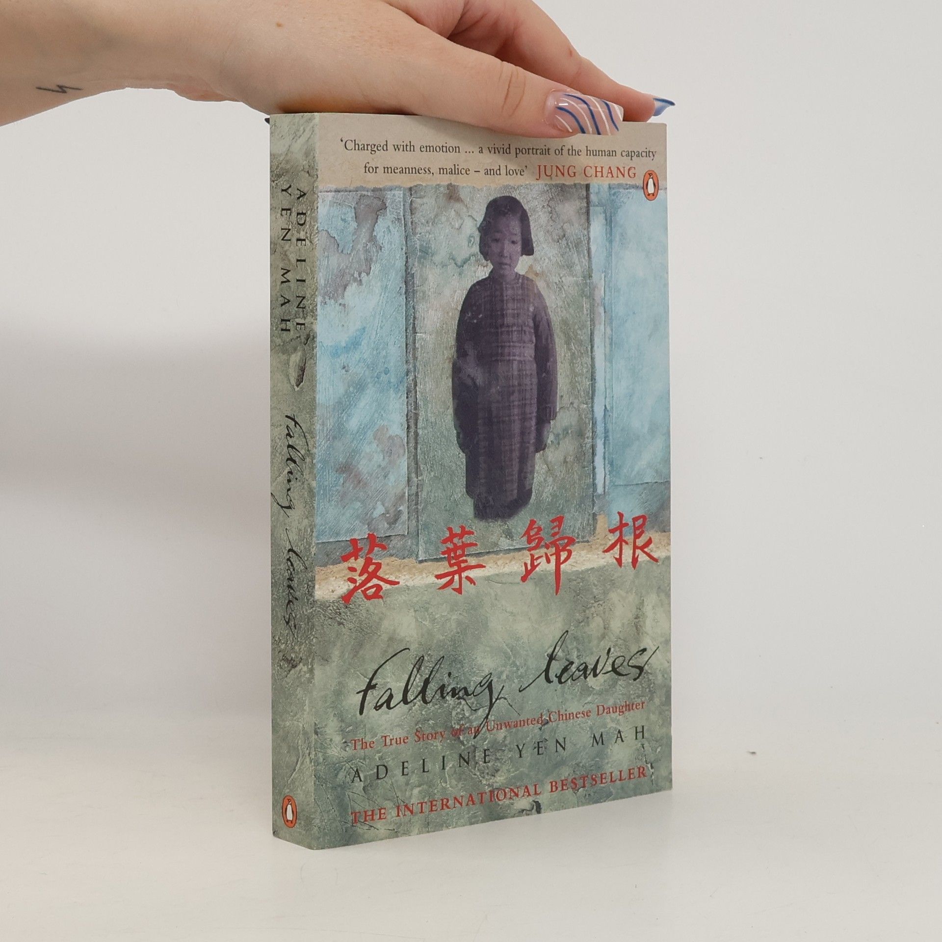 Adeline Yen Mah Falling leaves return to their roots : the true story of an unwanted Chinese daughter
