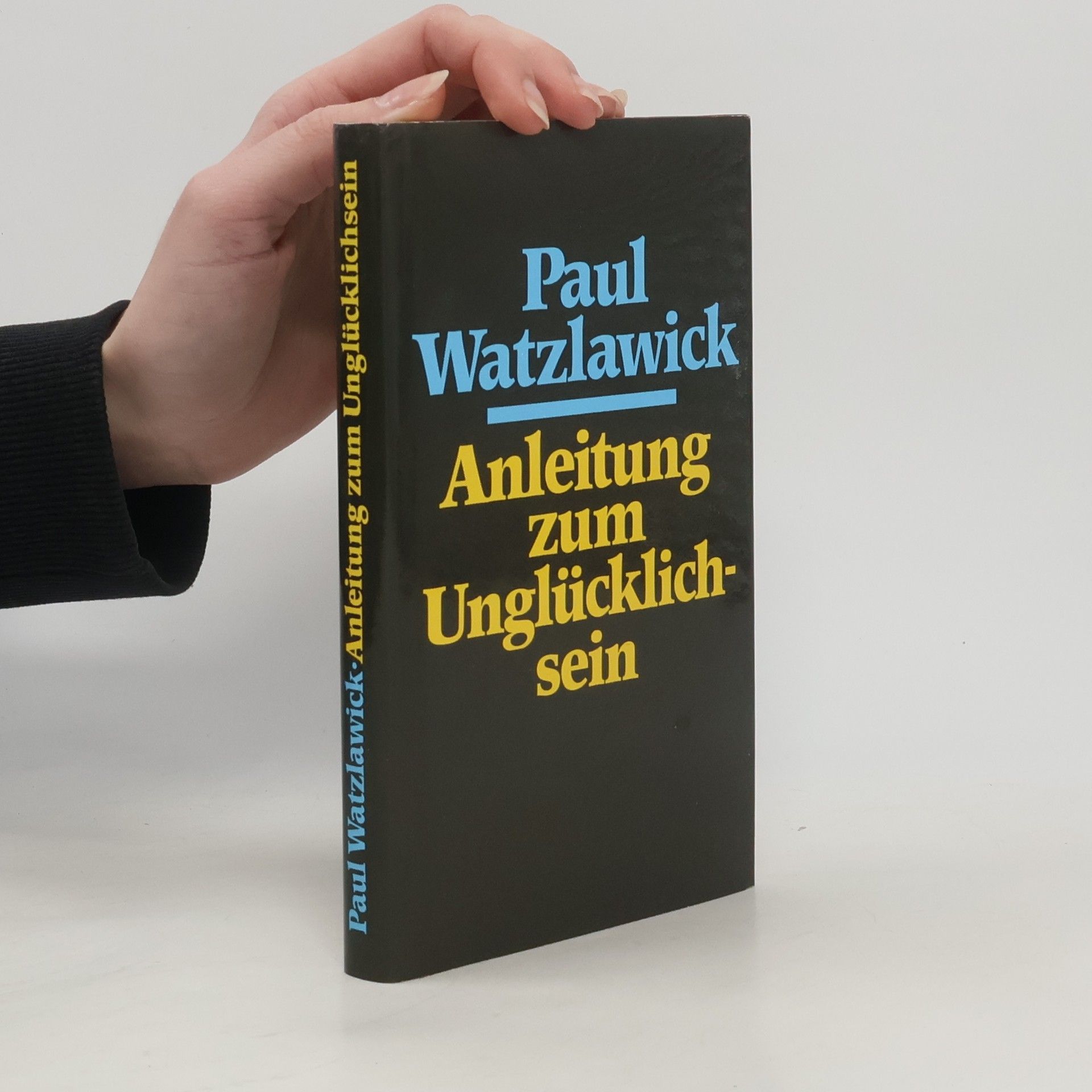 Paul Watzlawick Anleitung zum Unglücklichsein