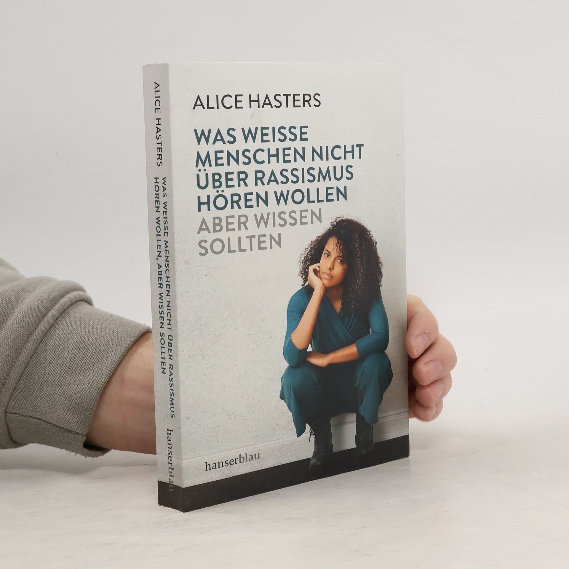 Alice Hasters Was weiße Menschen nicht über Rassismus hören wollen, aber wissen sollten