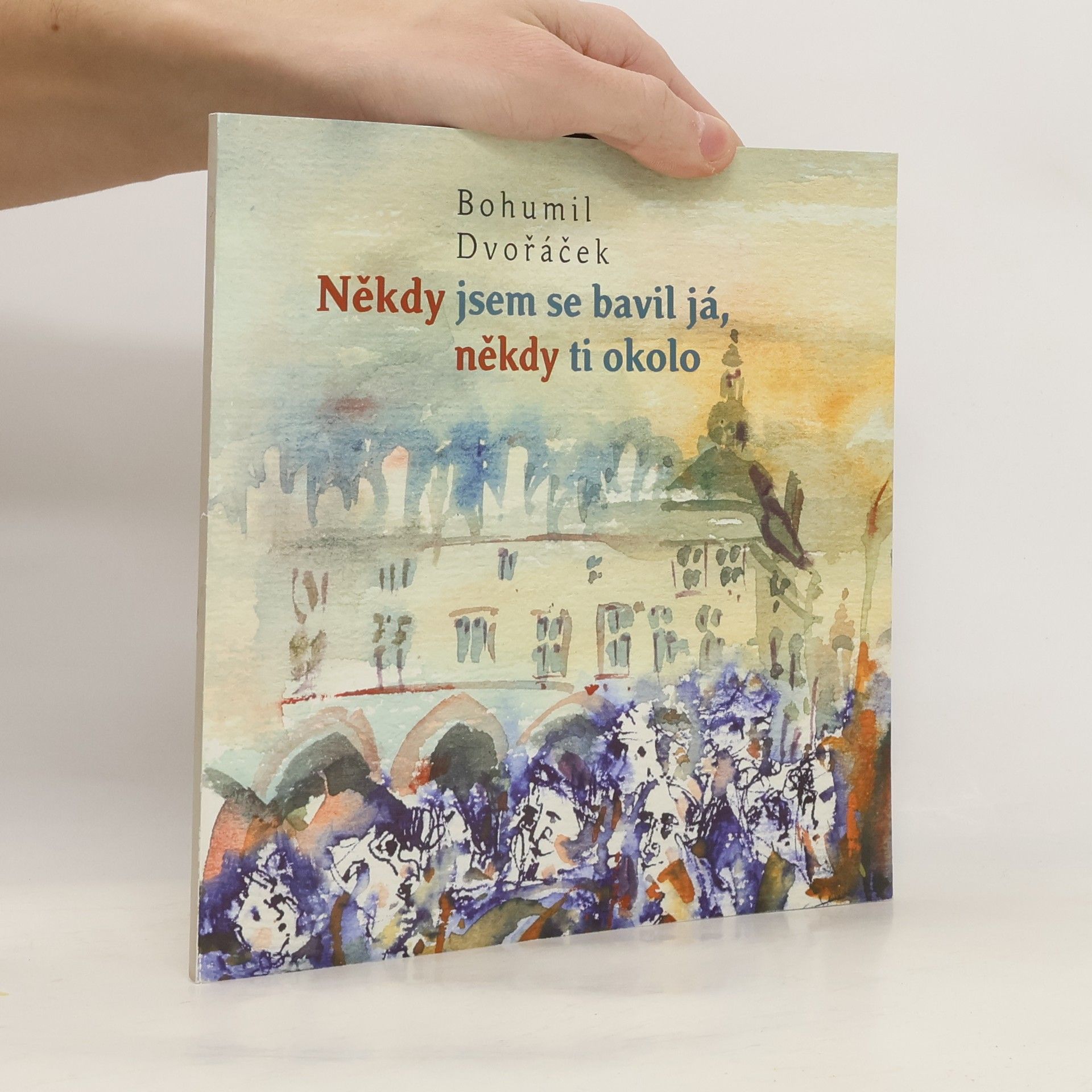 Někdy jsem se bavil já, někdy ti okolo