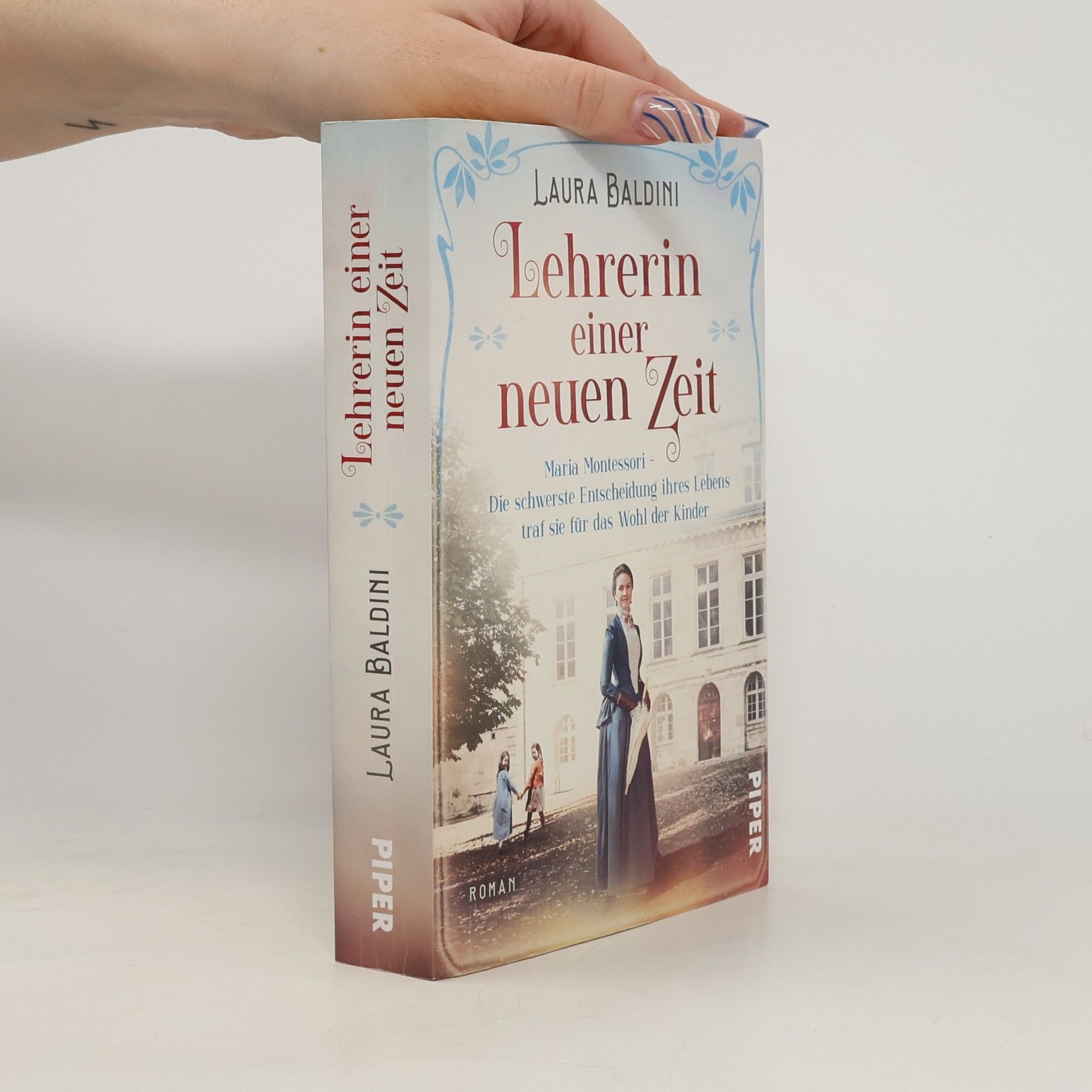 Laura Baldini Lehrerin einer neuen Zeit : Maria Montessori - die schwerste Entscheidung ihres Lebens traf sie für das Wohl der Kinder