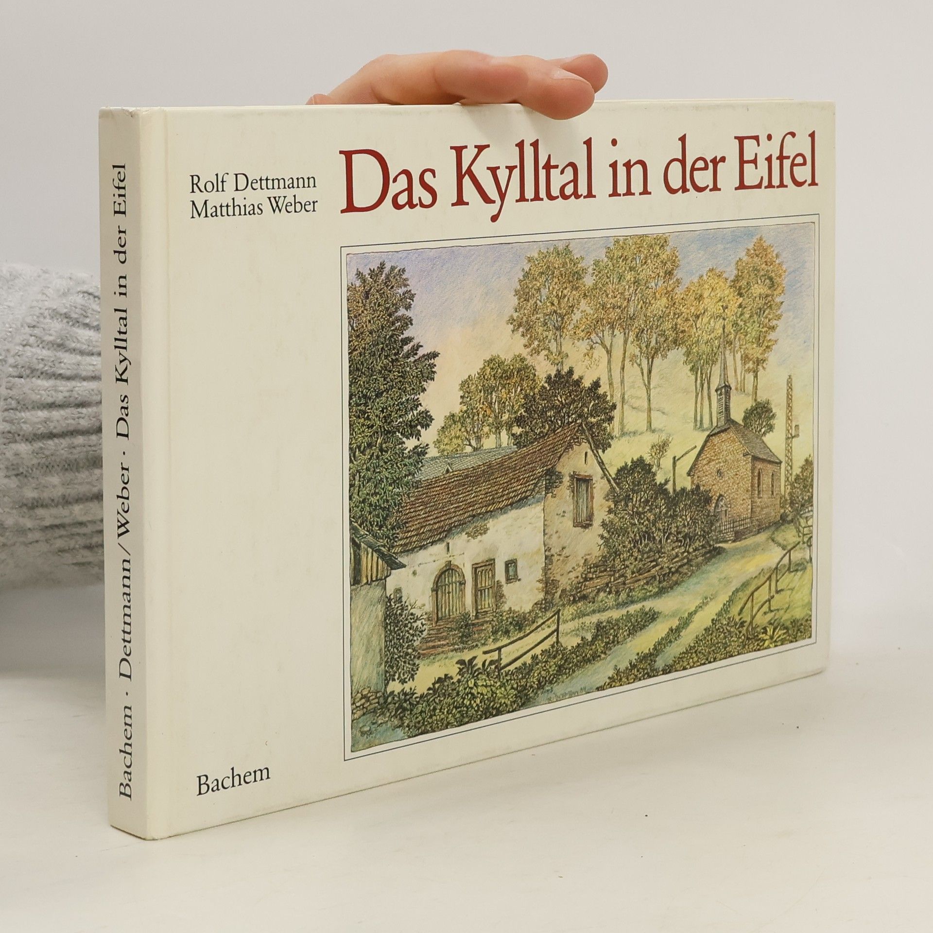 Rolf Dettmann Das Kylltal in der Eifel und seine Umgebung