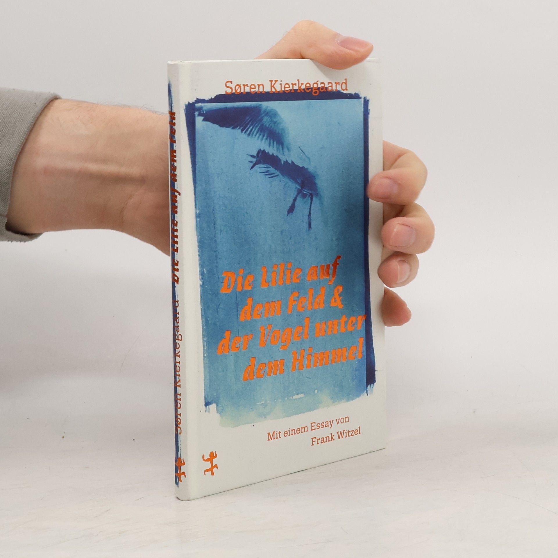 Soren Kierkegaard Die Lilie auf dem Feld und der Vogel unter dem Himmel