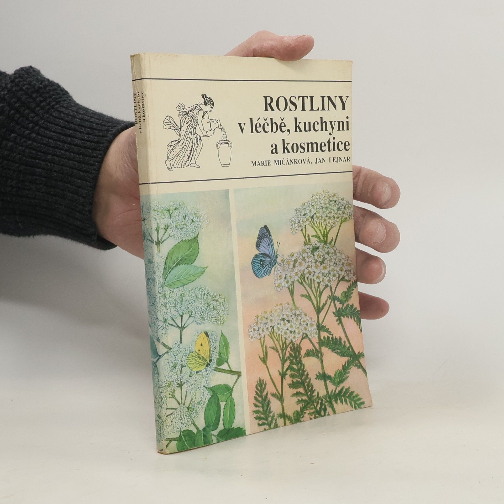 Marie Mičánková Rostliny v léčbě, kuchyni a kosmetice