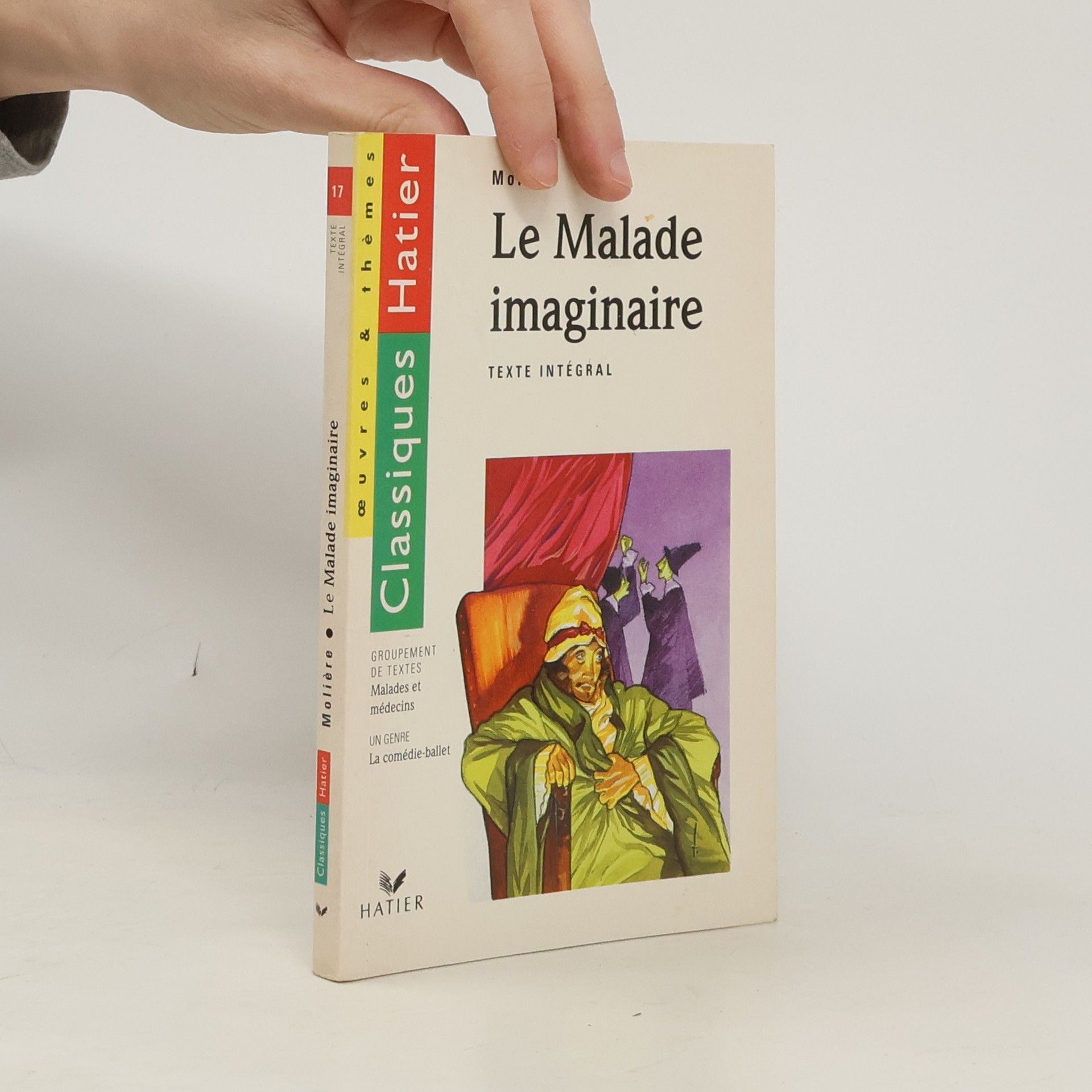 Moliere Classiques Hatier - Œuvres & thèmes - 17: Le Malade imaginaire