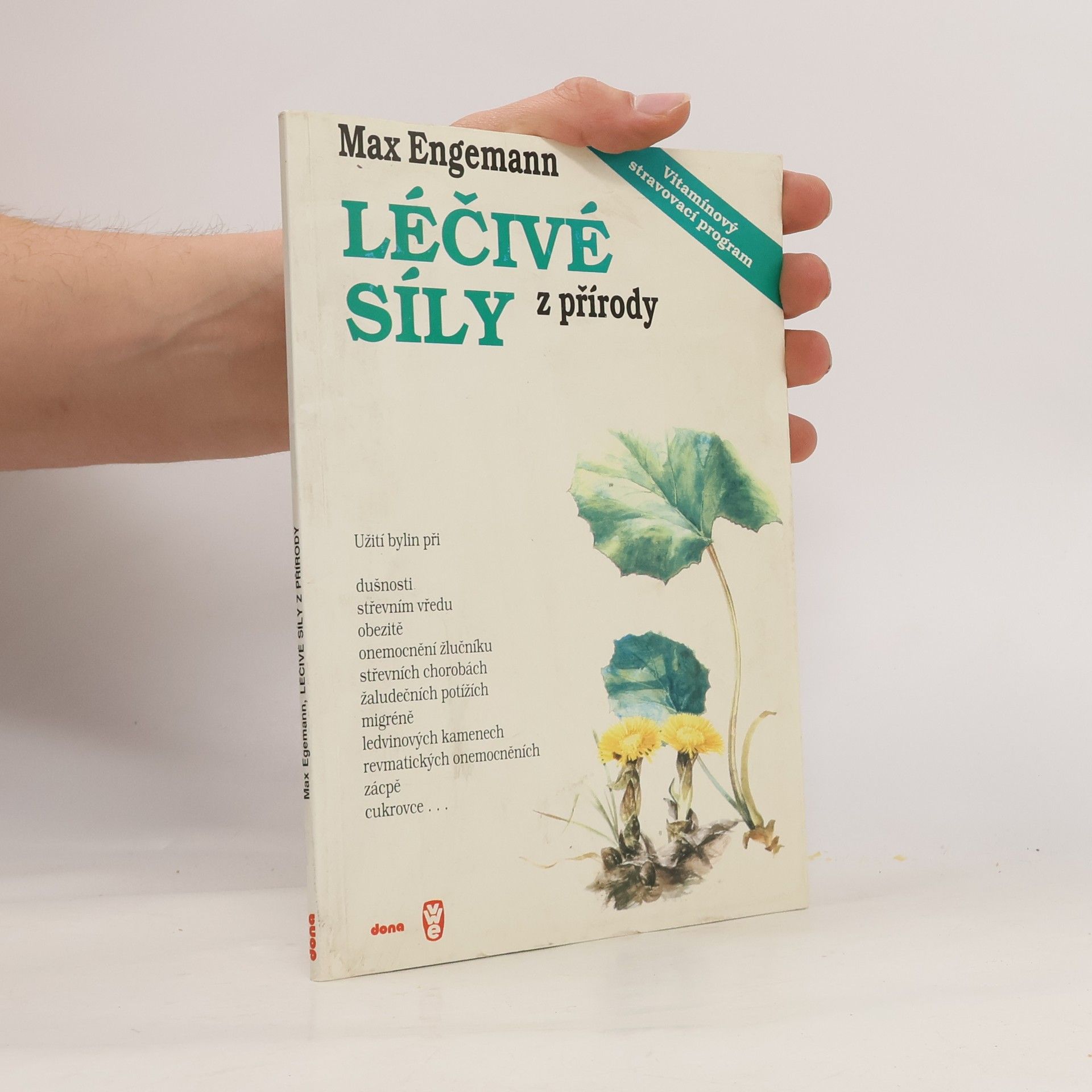 Léčivé síly z přírody: Kniha o bylinách a vitamínech: Návody na užívání bylin a správnou aplikaci vitamínů a některé dobré rady z formování způsobu života na biblickém základě