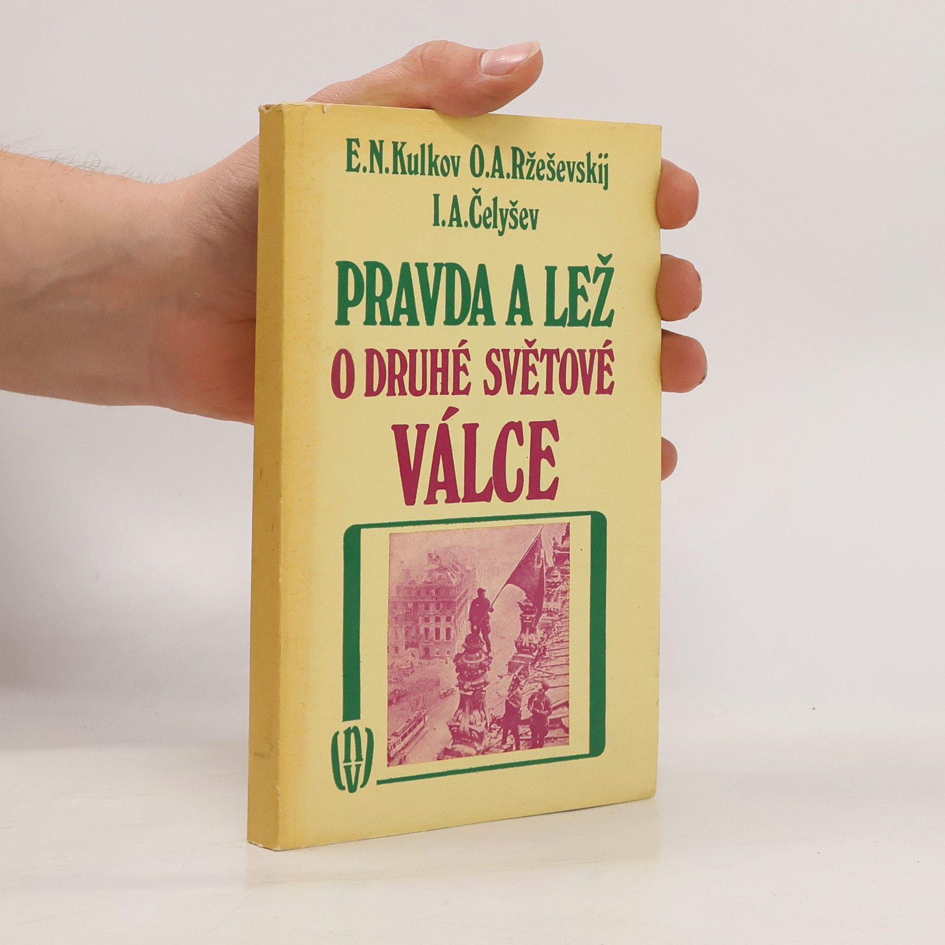 Jevgenij Nikolajevič Kulkov Pravda a lež o druhé světové válce