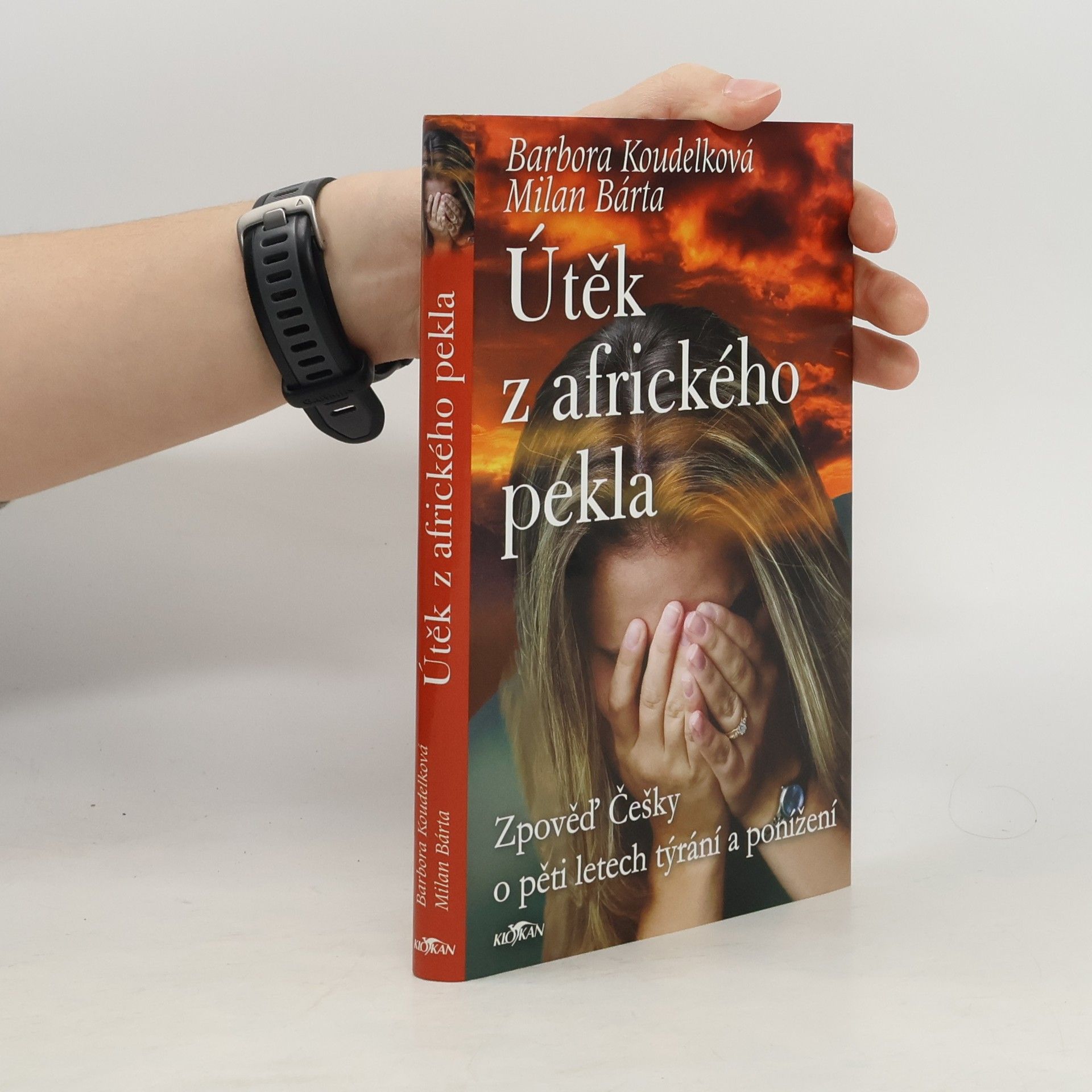 Barbora Koudelková Útěk z afrického pekla: Zpověď Češky o pěti letech týrání a ponížení