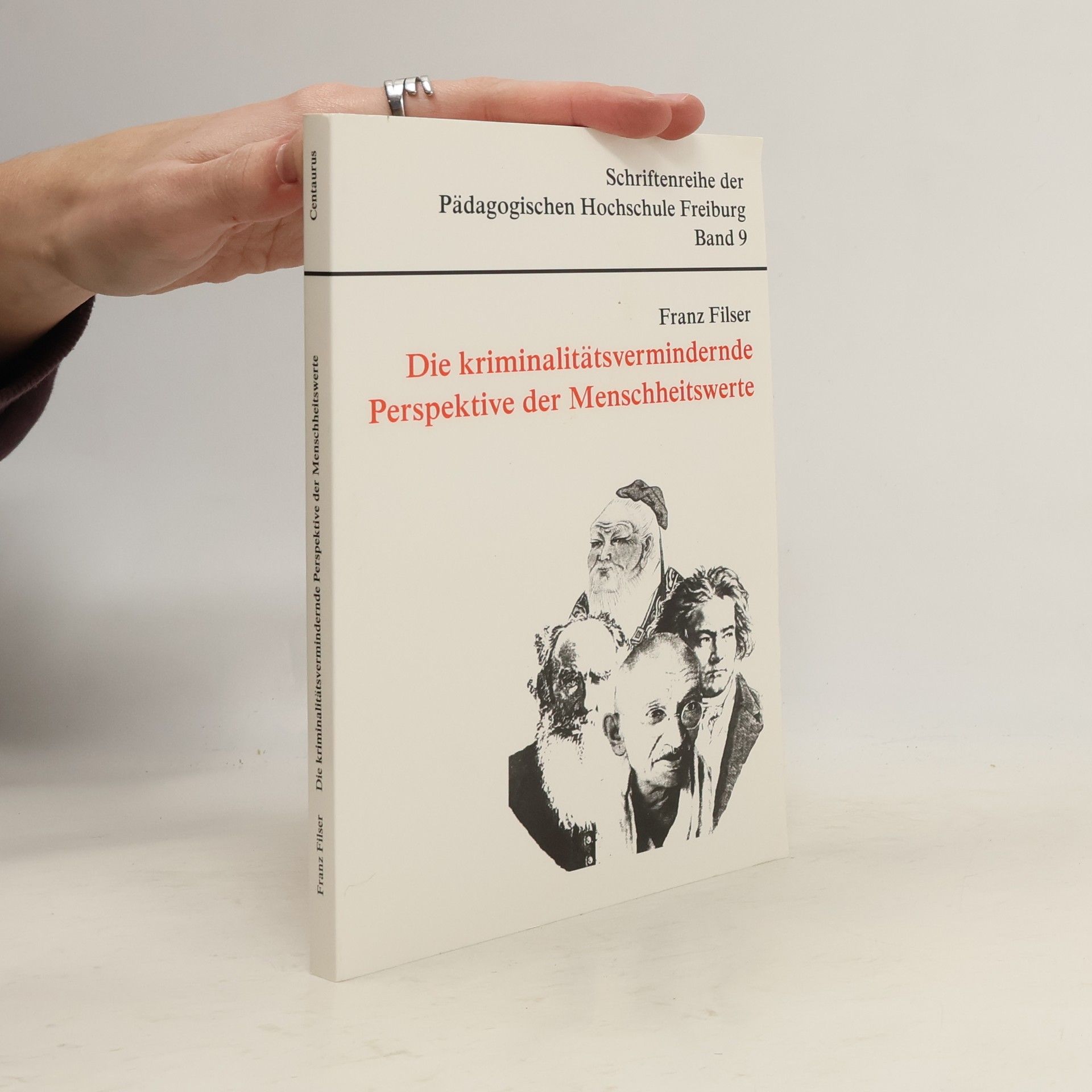 Franz Filser Schriftenreihe der Pädagogischen Hochschule Freiburg - 9: Die kriminalitätsvermindernde Perspektive der Menschheitswerte