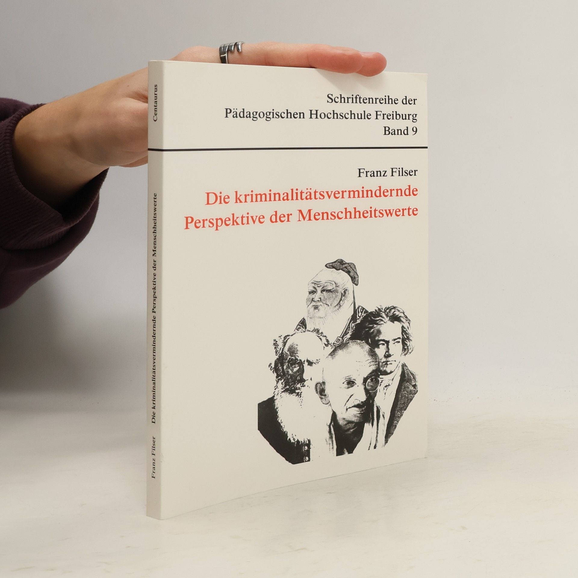 Franz Filser Schriftenreihe der Pädagogischen Hochschule Freiburg - 9: Die kriminalitätsvermindernde Perspektive der Menschheitswerte